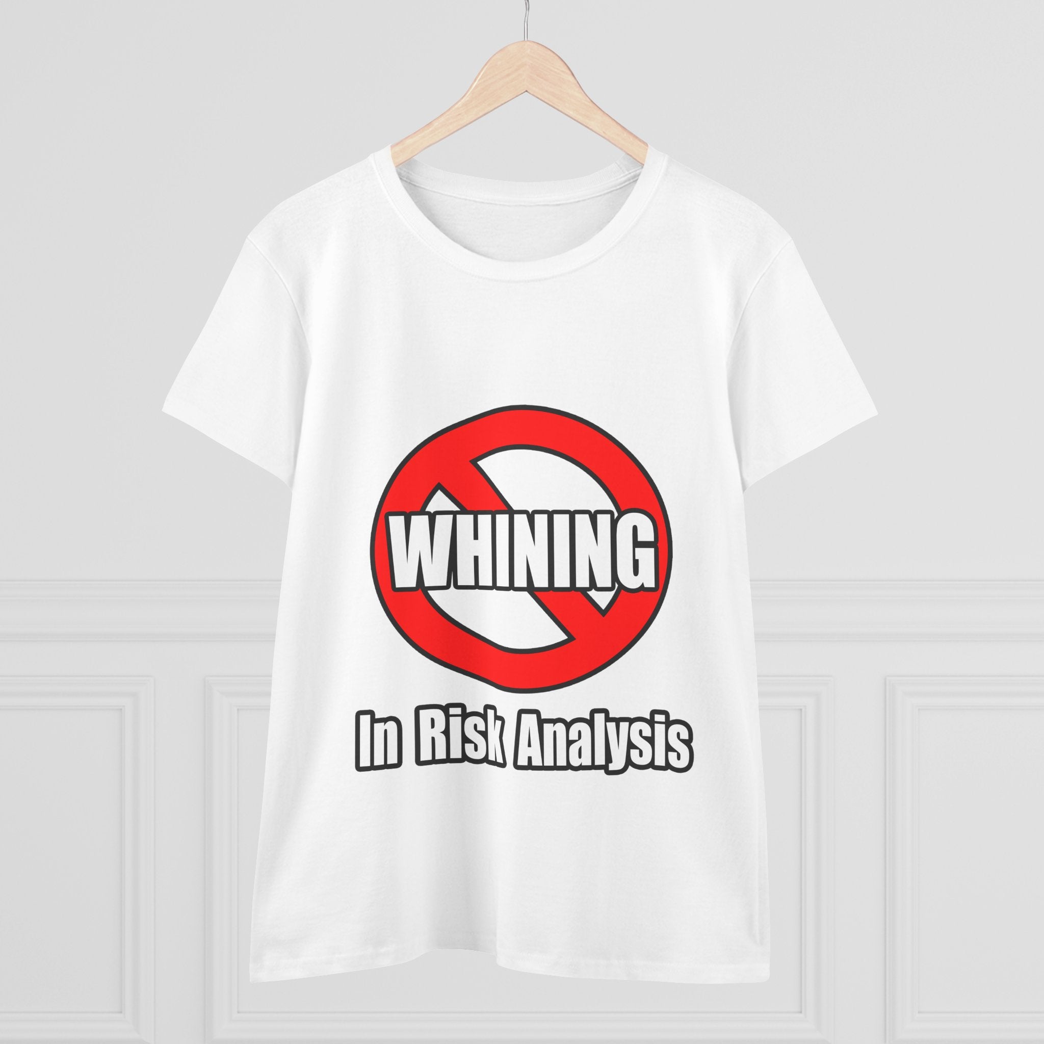 No Whining In Risk Analysis - Women's Midweight Cotton Tee