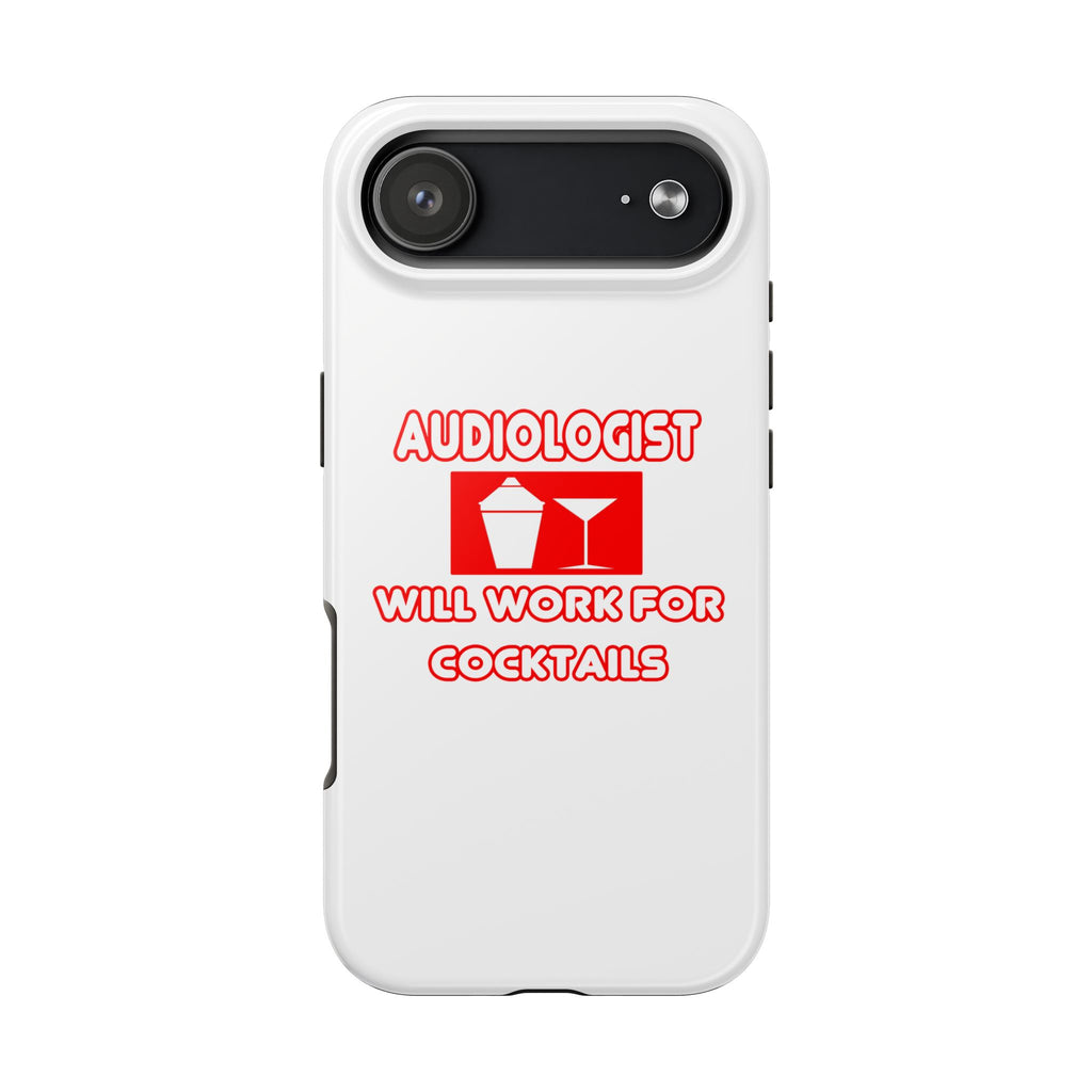 Audiologist ... Will Work For Cocktails - Tough Phone Cases