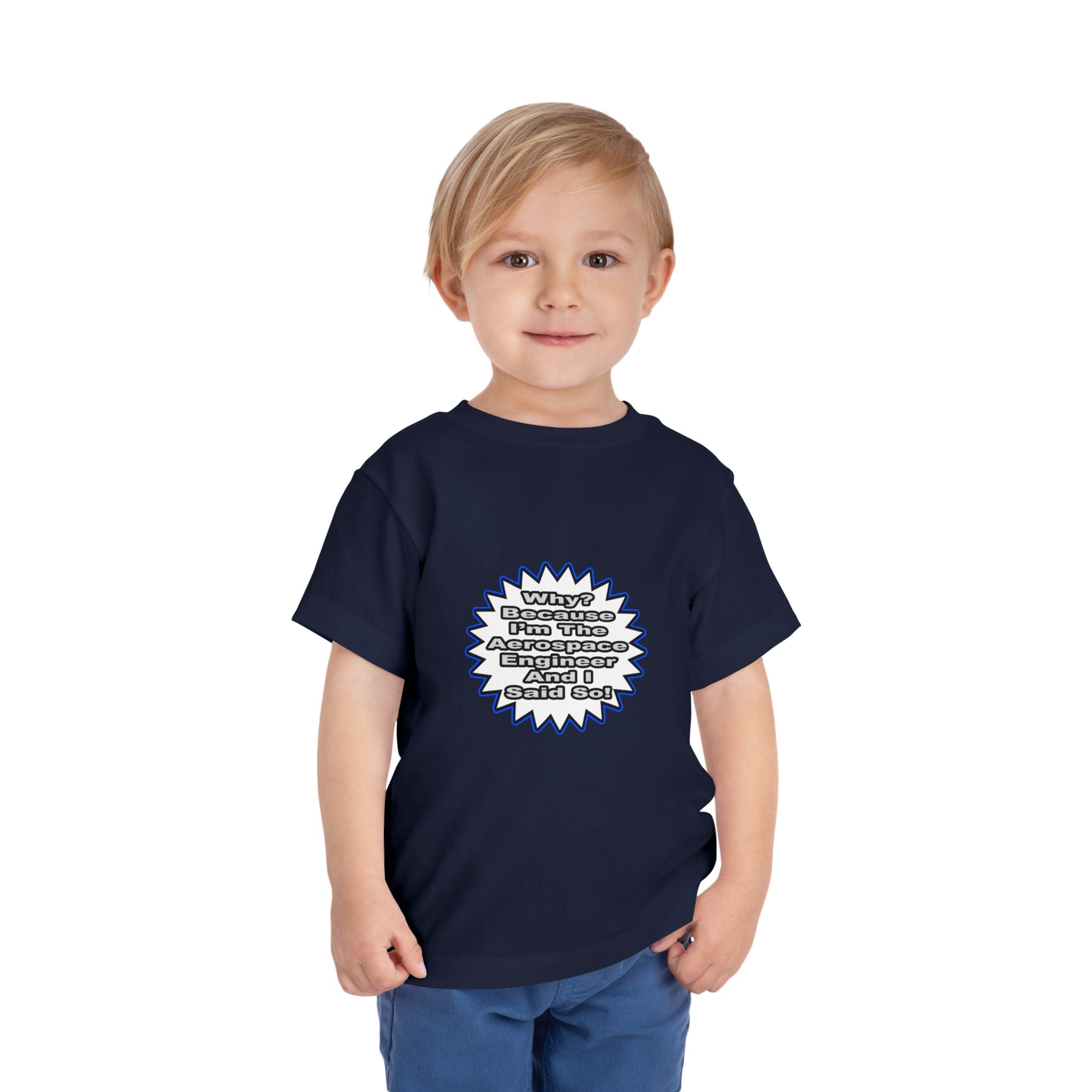 Aerospace Engineer...Because I Said So - Toddler Short Sleeve Tee