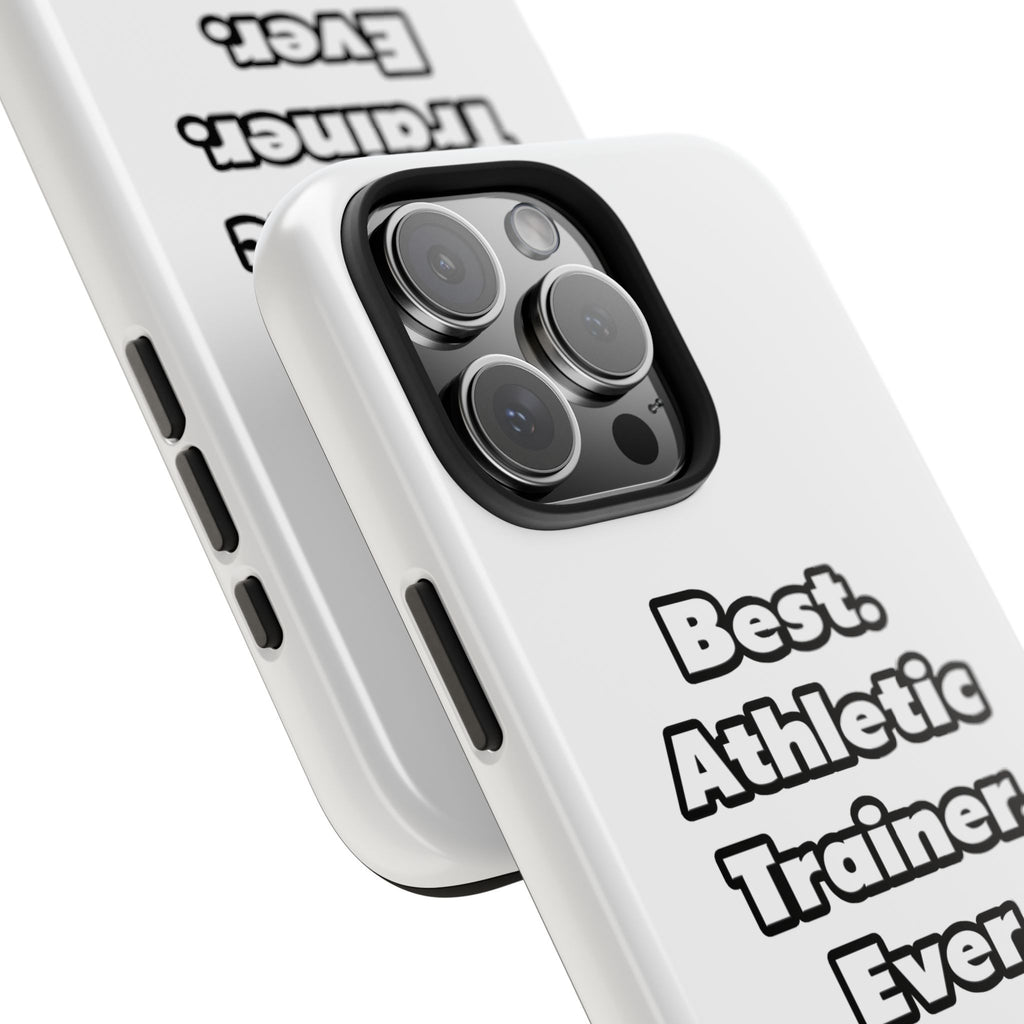 Best. Athletic Trainer. Ever - Tough Phone Cases