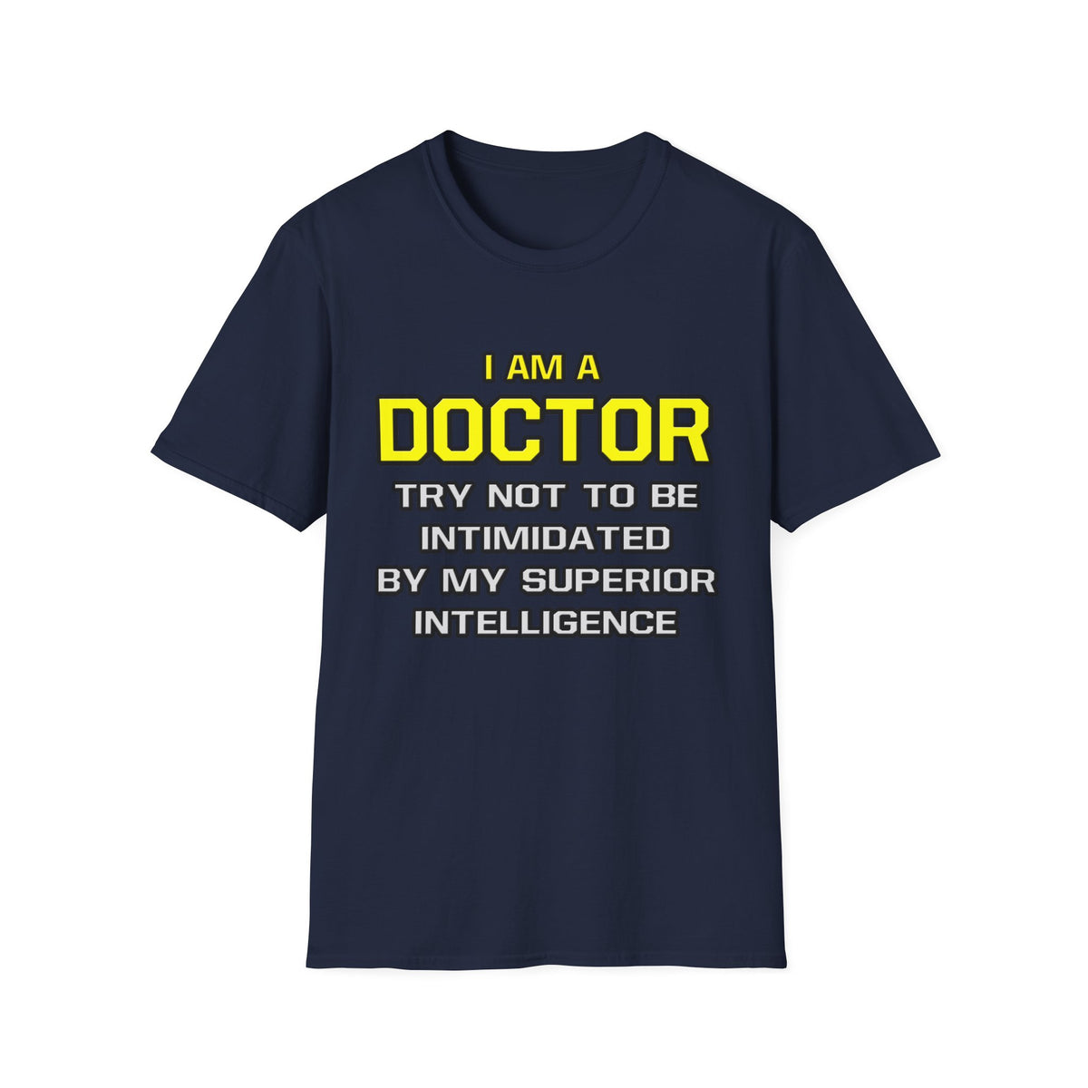 Doctor...Superior Intelligence - Unisex Softstyle T-Shirt