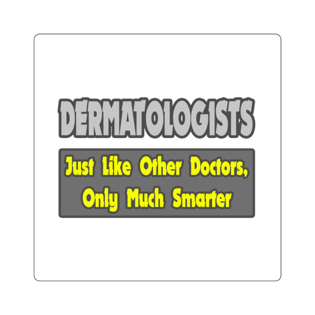Dermatologists...Smarter - Square Stickers