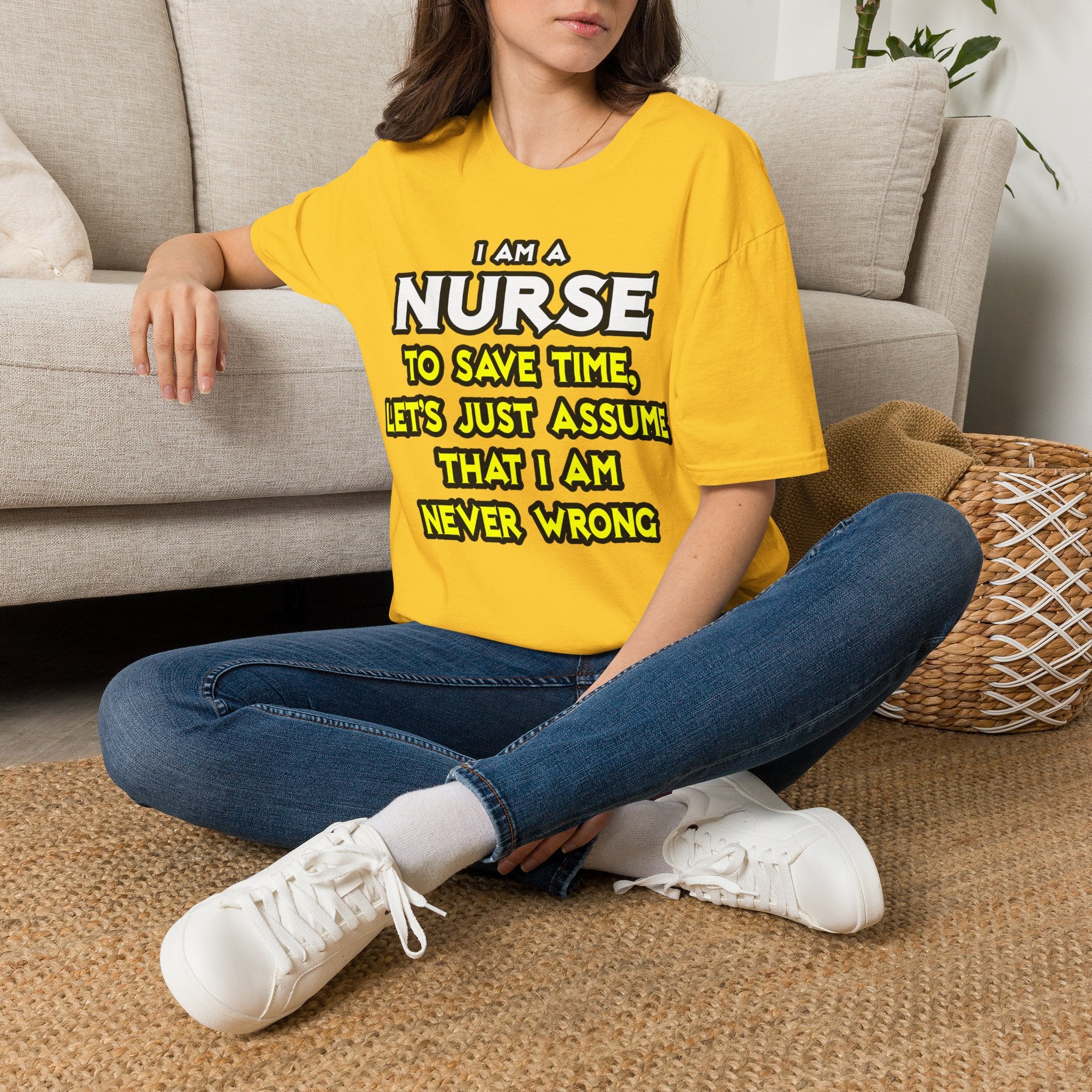 Nurse...Assume I Am Never Wrong - Unisex Softstyle T-Shirt