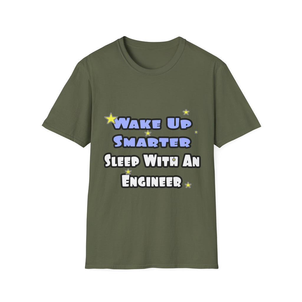 Wake Up Smarter...Sleep With an Engineer - Unisex Softstyle T-Shirt