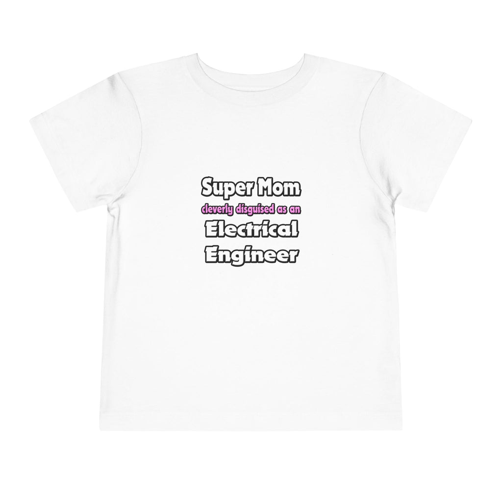 Super Mom ... Electrical Engineer - Toddler Short Sleeve Tee