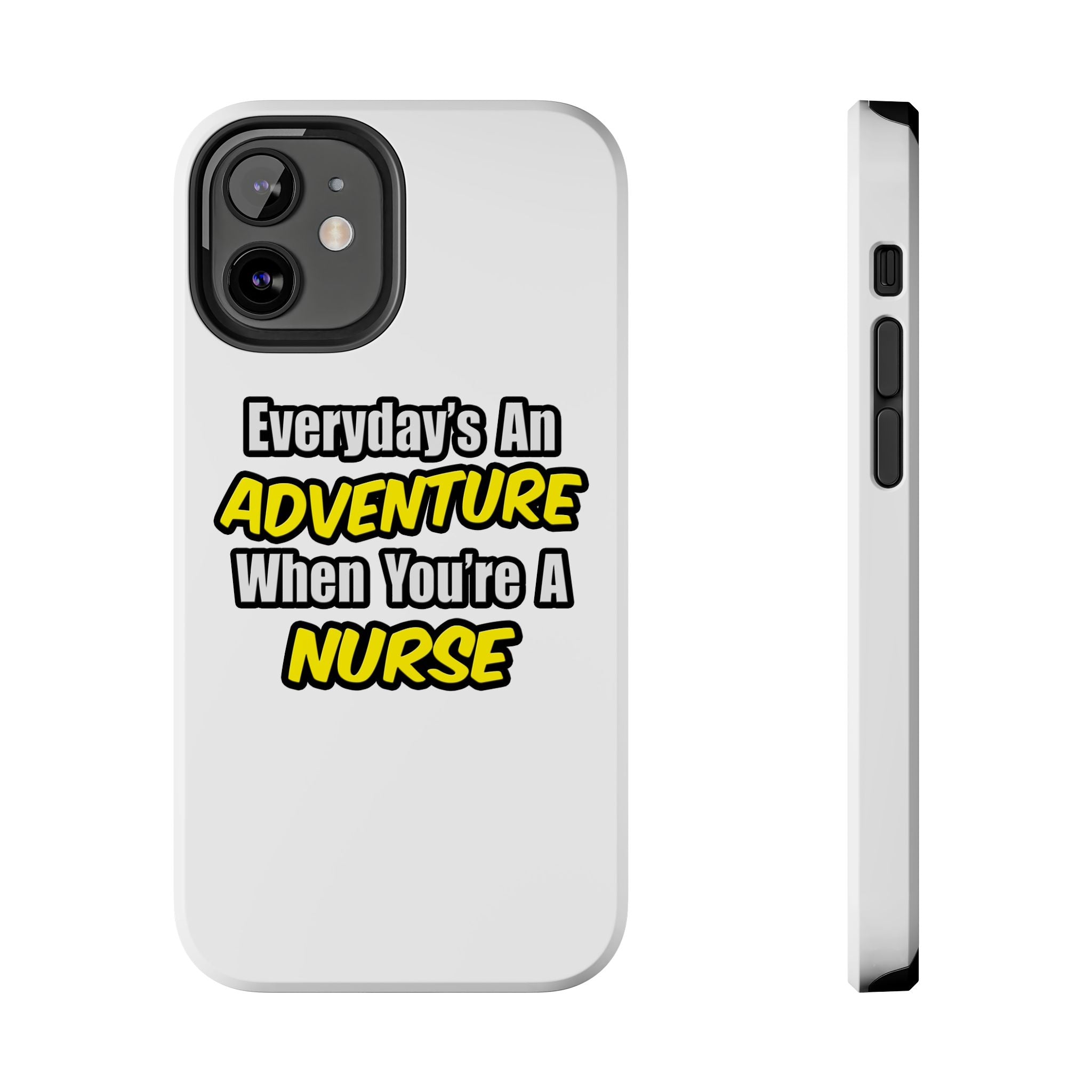 Nurse Phone Case – "Everyday's An Adventure When You're A Nurse" Tough Protective Cover