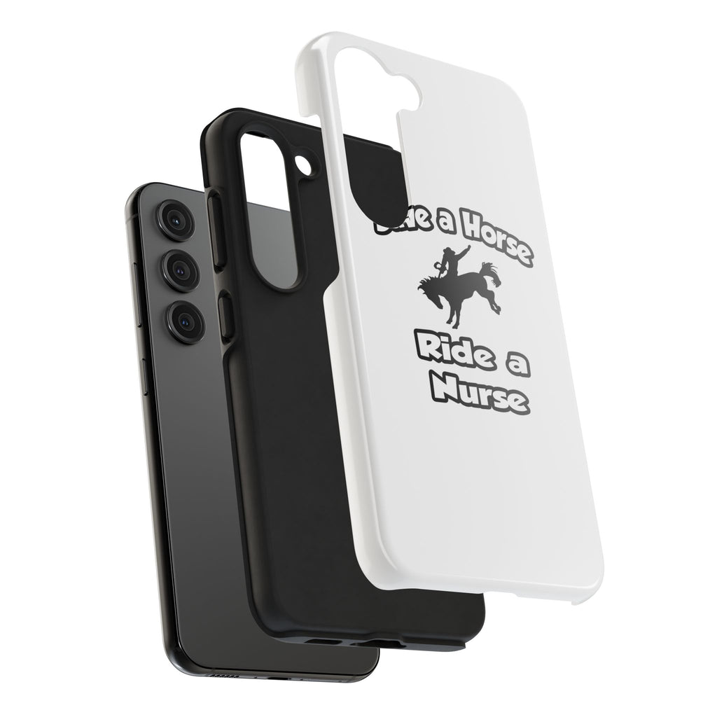 Save a Horse .. Ride a Nurse - Tough Phone Cases