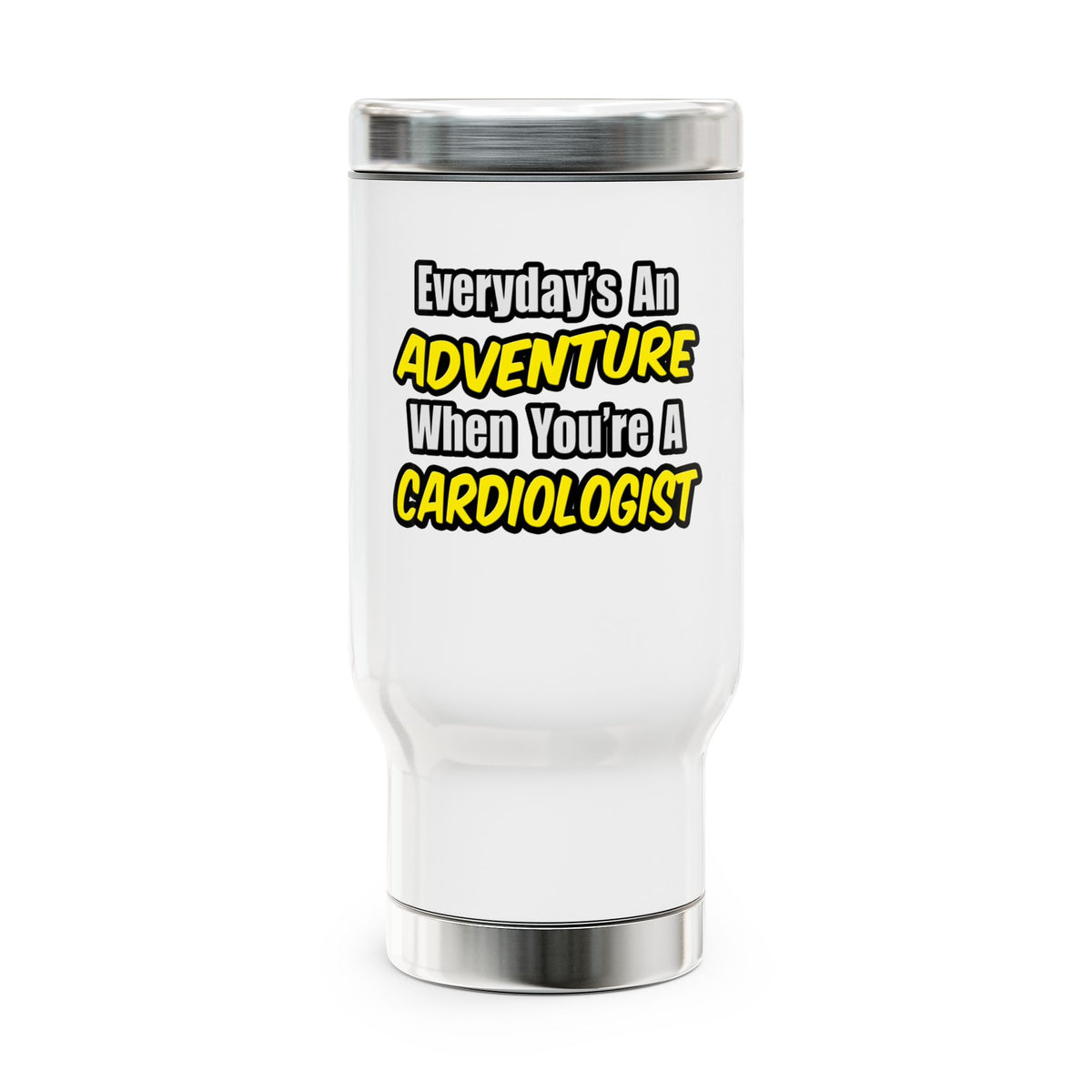 Everyday's An Adventure...Cardiologist - Stainless Steel Travel Mug with Handle, 14oz