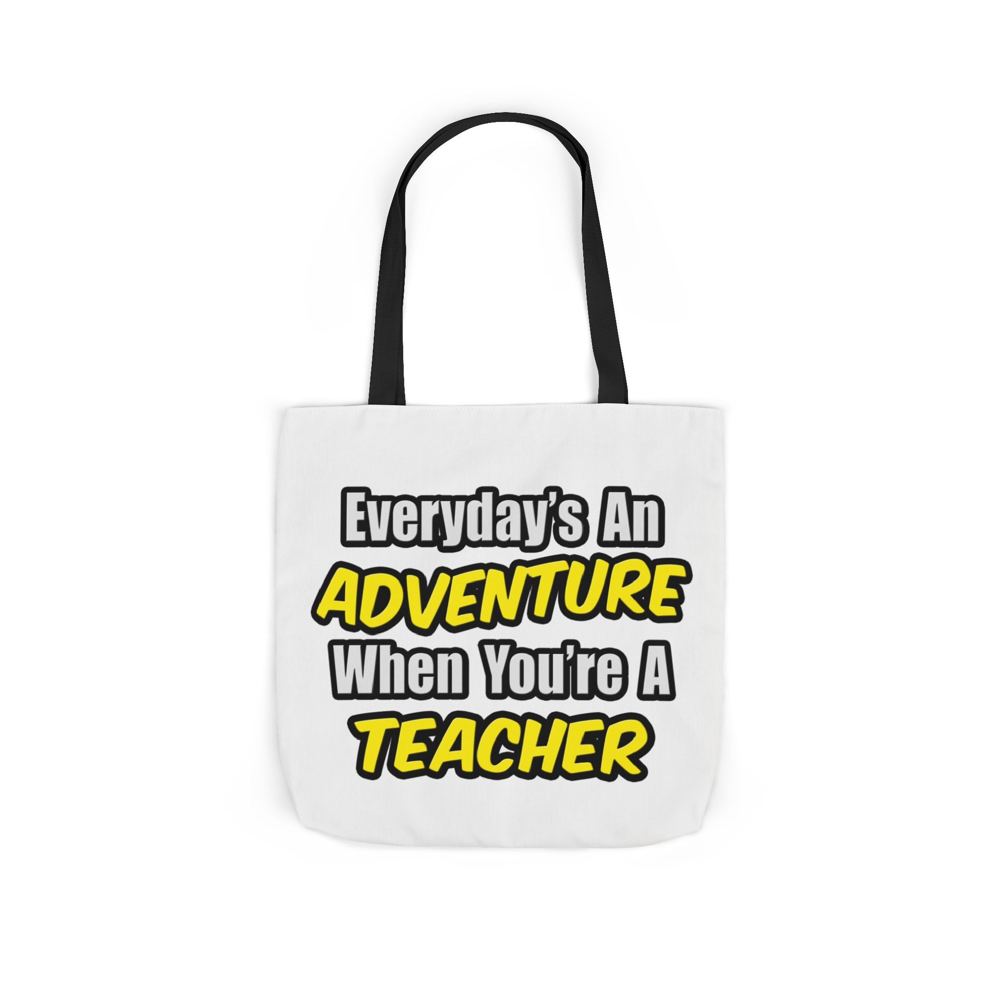 Everyday's An Adventure...Teacher - Canvas Tote Bag, 5-Color Straps