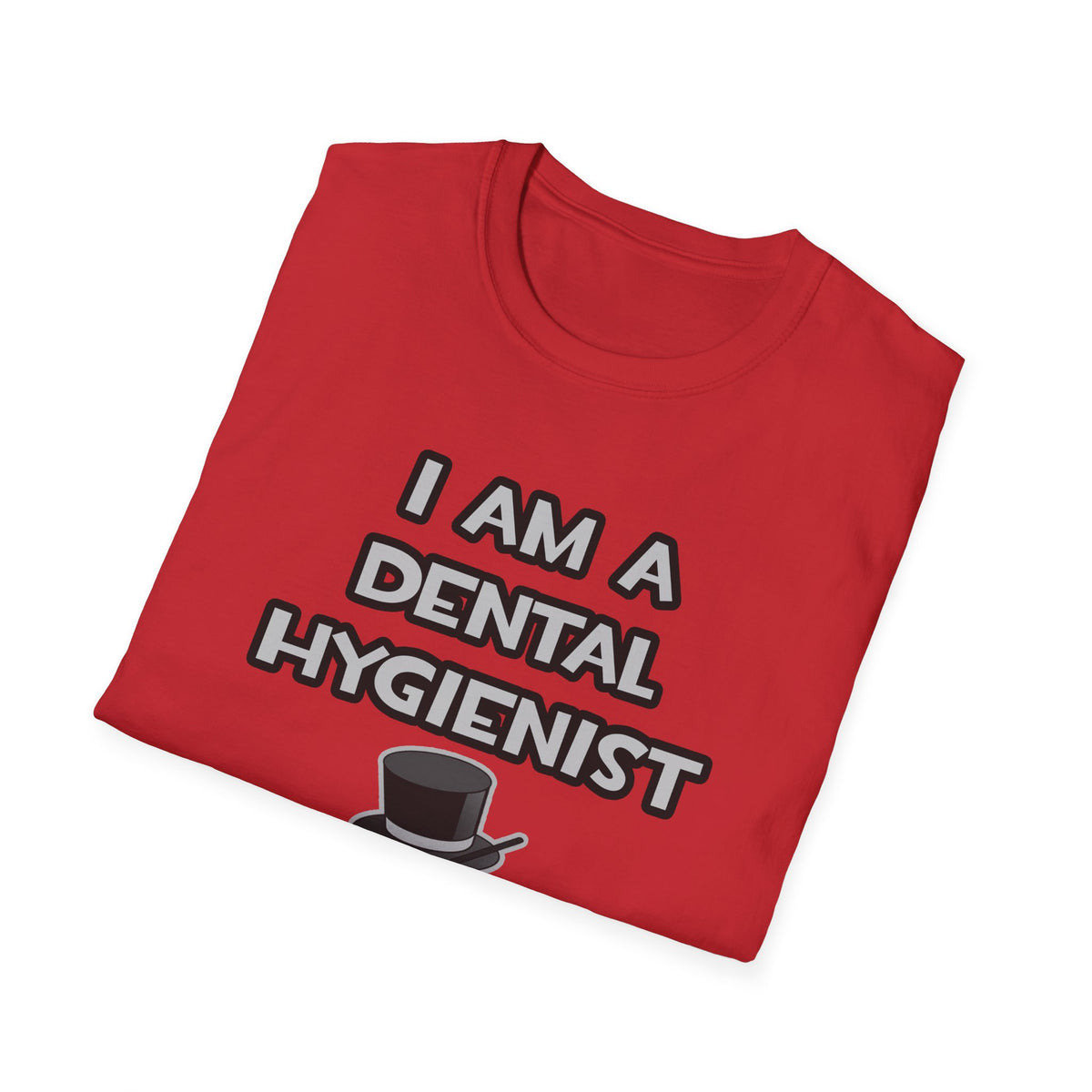 I Am A Dental Hygienist ... Not A Magician - Unisex Softstyle T-Shirt