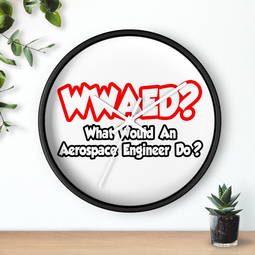 WWAED...What Would an Aerospace Engineer Do - Wall Clock