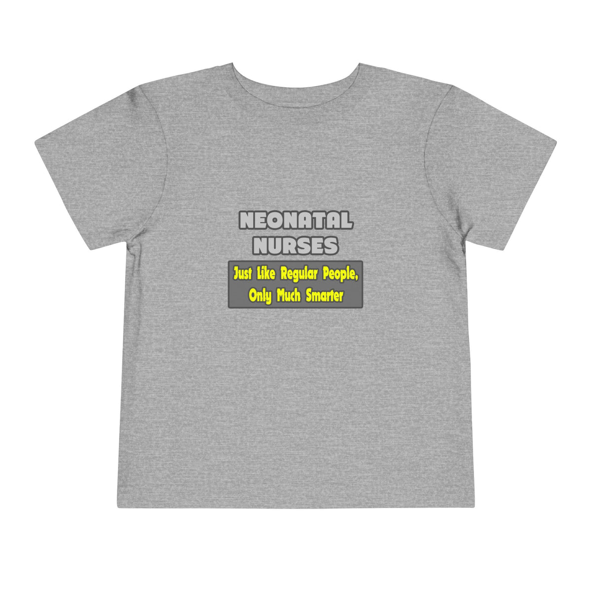 Neonatal Nurses...Smarter - Toddler Short Sleeve Tee