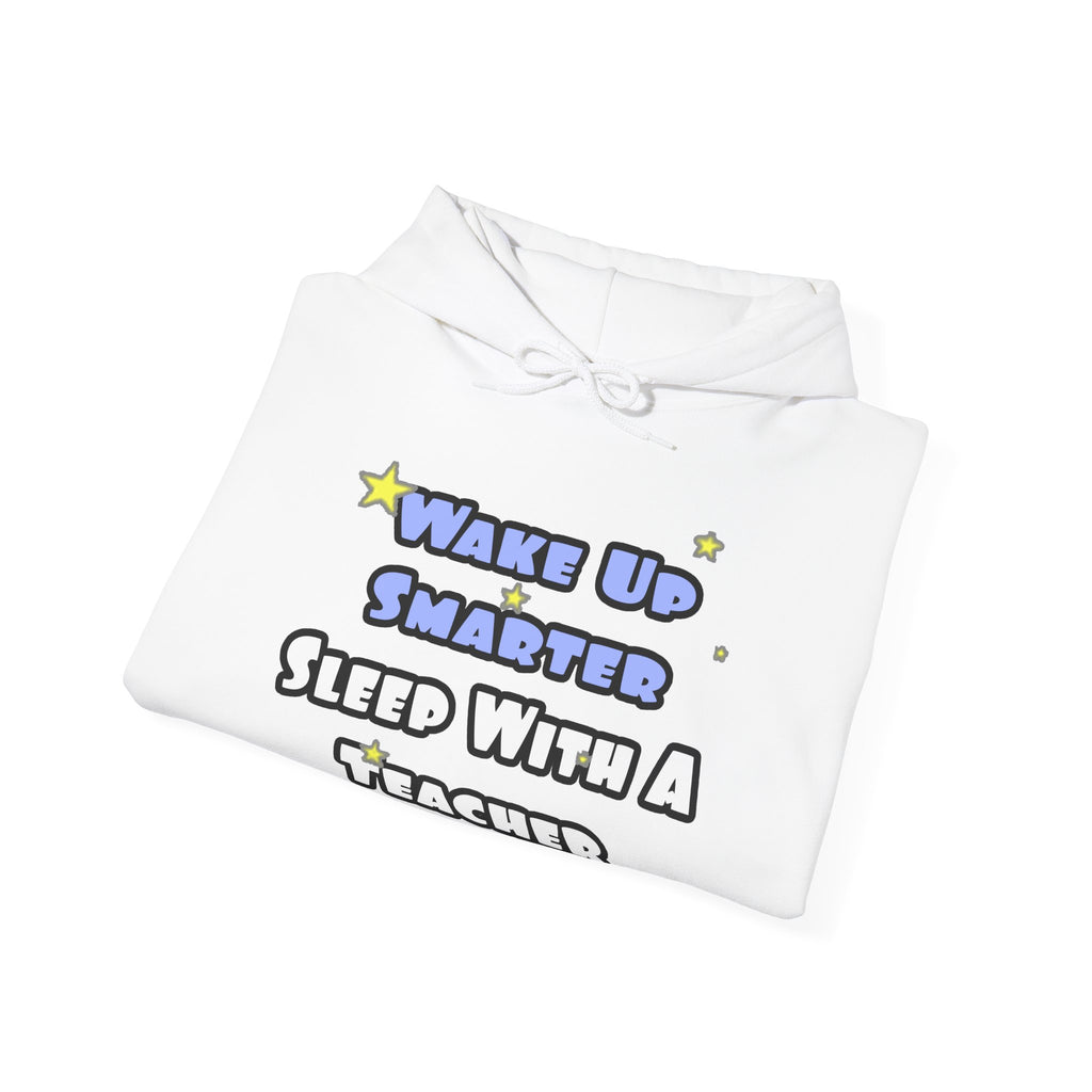 Wake Up Smarter...Sleep With a Teacher - Unisex Heavy Blend™ Hooded Sweatshirt