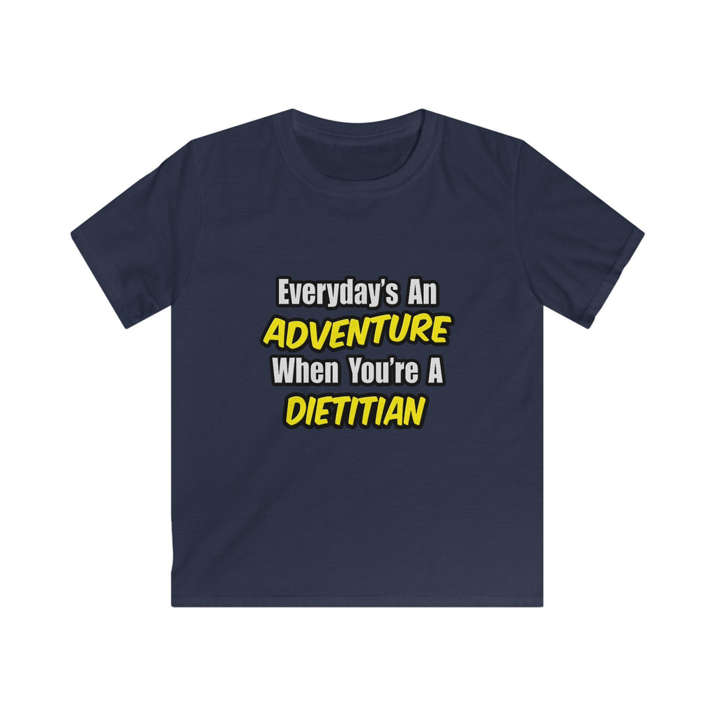 Everyday's An Adventure..Dietitian - Kids Softstyle Tee