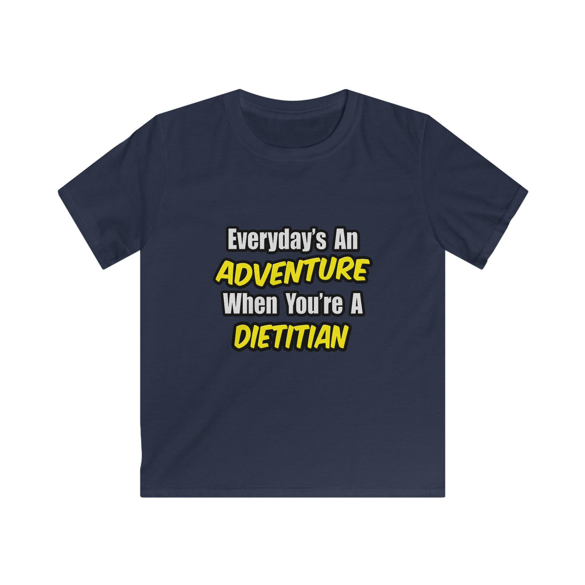 Everyday's An Adventure..Dietitian - Kids Softstyle Tee