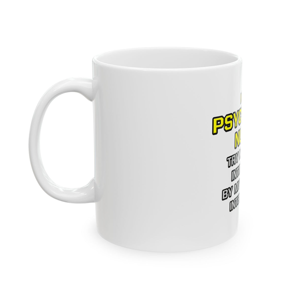 Psychiatric Nurse..Superior Intelligence - Ceramic Mug, (11oz, 15oz)
