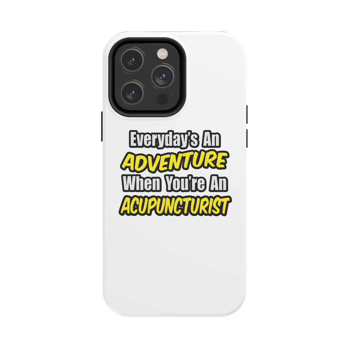 Everyday's An Adventure .. Acupuncturist - Tough Phone Cases