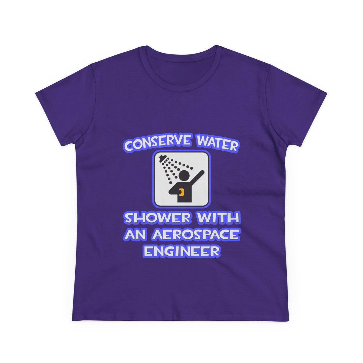 Conserve Water .. Shower With Aerospace Engineer - Women's Midweight Cotton Tee