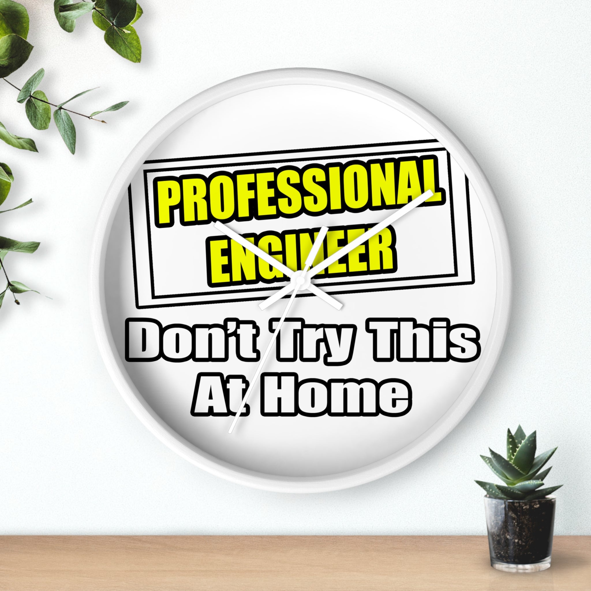 Professional Engineer...Don't Try This At Home - Wall Clock