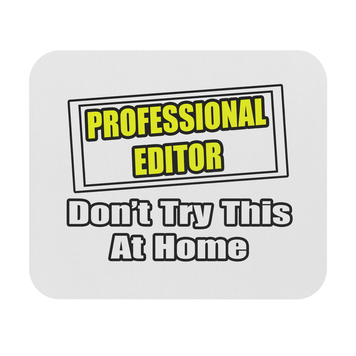 Professional Editor...Don't Try This At Home - Mouse Pad (Rectangle)