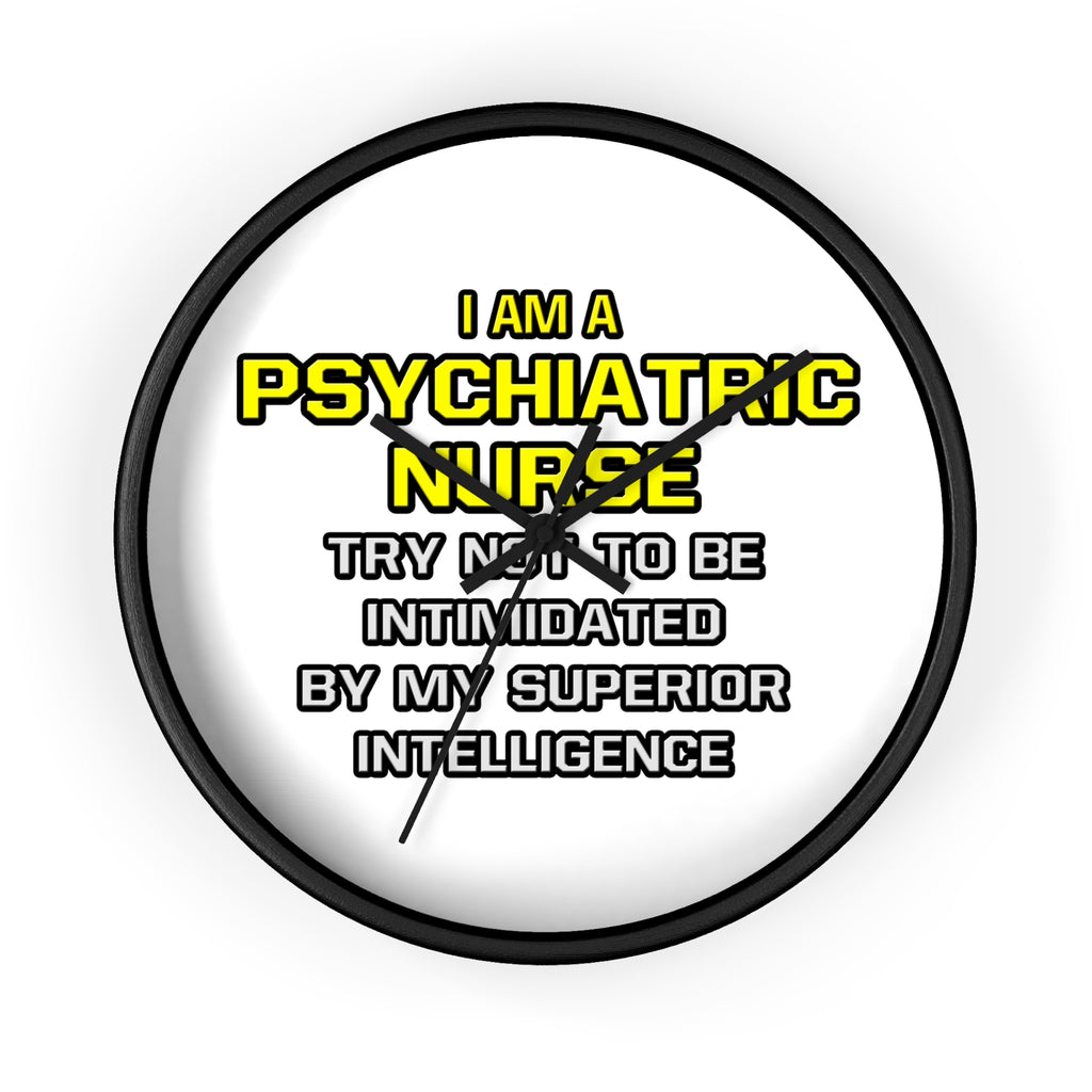 Psychiatric Nurse..Superior Intelligence - Wall Clock