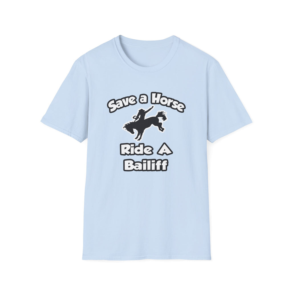 Save a Horse, Ride a Bailiff - Unisex Softstyle T-Shirt