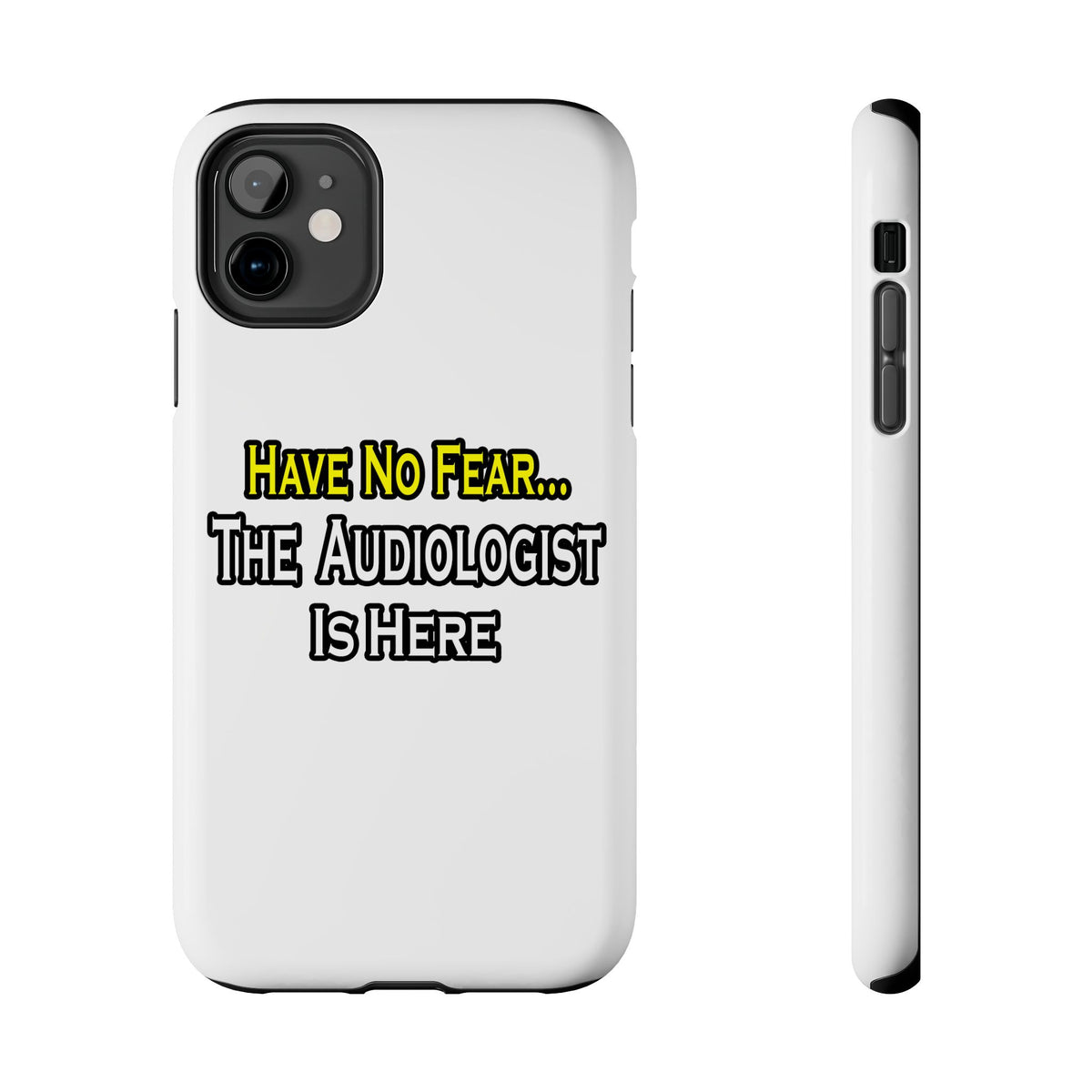 Have No Fear, The Audiologist Is Here - Tough Phone Cases