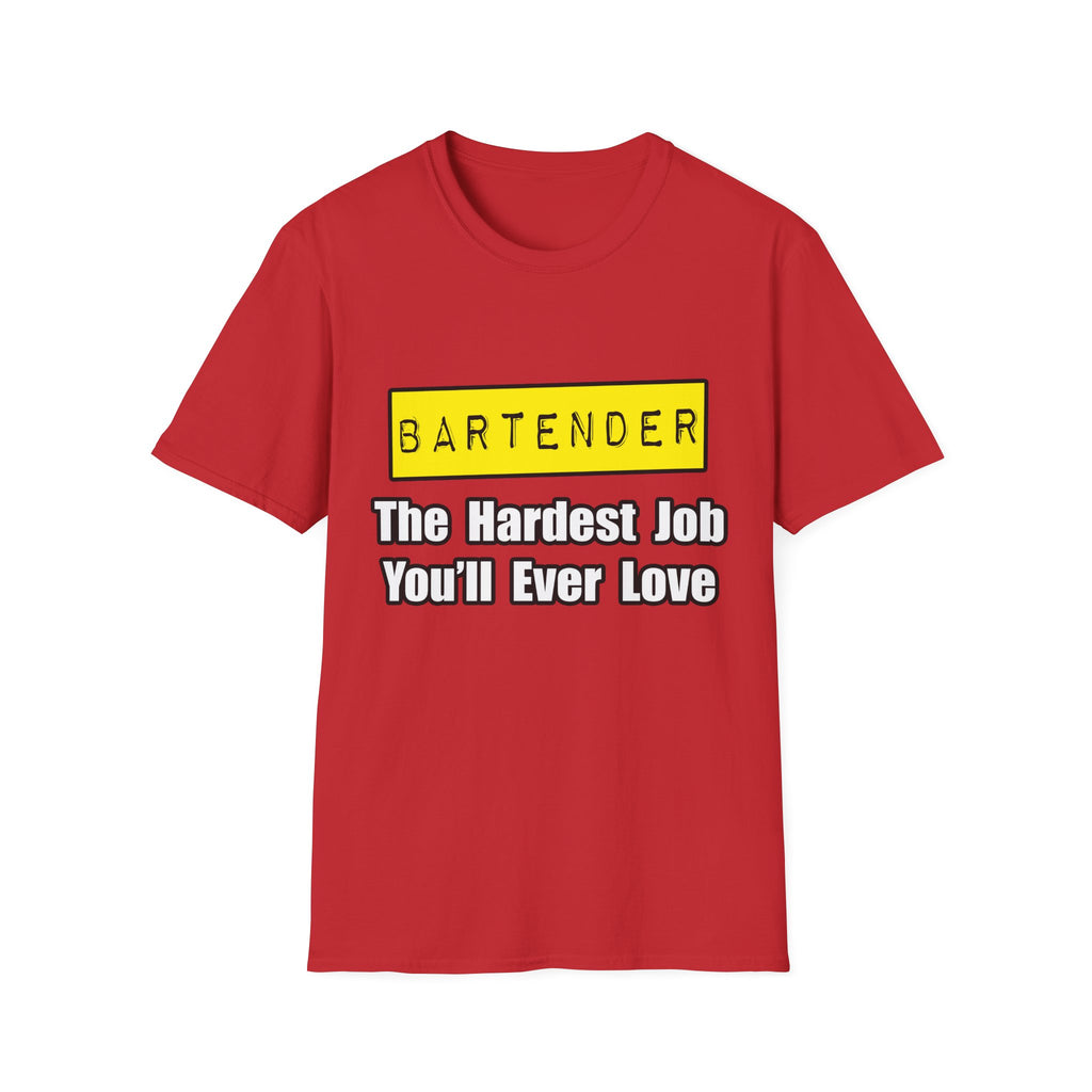 Bartender...Hardest Job You'll Ever Love - Unisex Softstyle T-Shirt