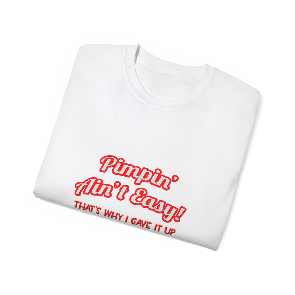 Pimpin' Ain't Easy .. Doctor - Unisex Ultra Cotton Tee