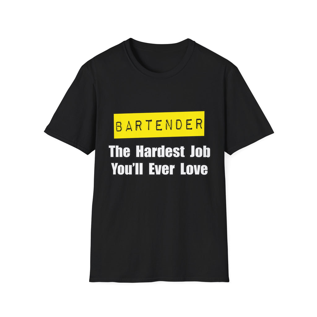 Bartender...Hardest Job You'll Ever Love - Unisex Softstyle T-Shirt