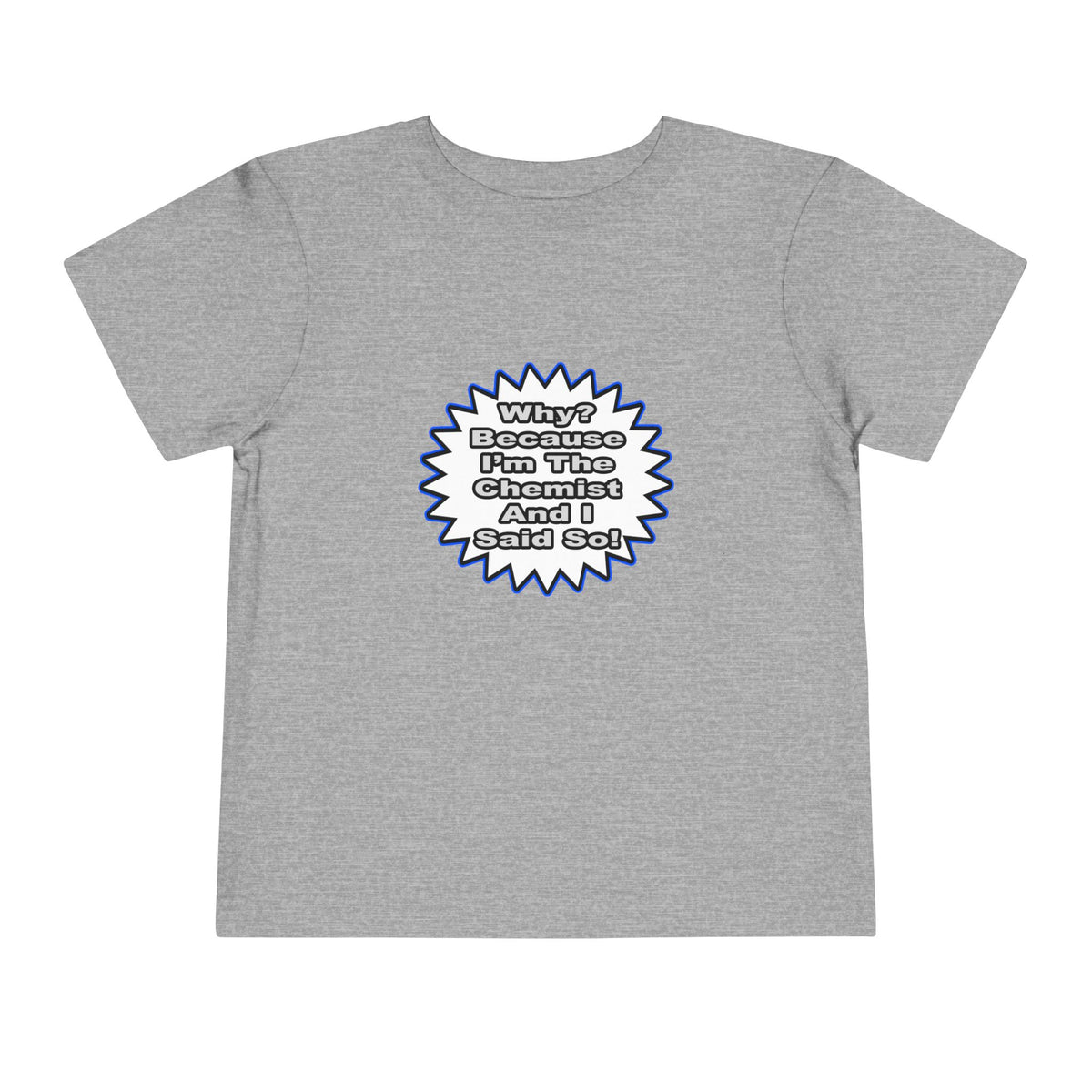 Chemist...Because I Said So - Toddler Short Sleeve Tee