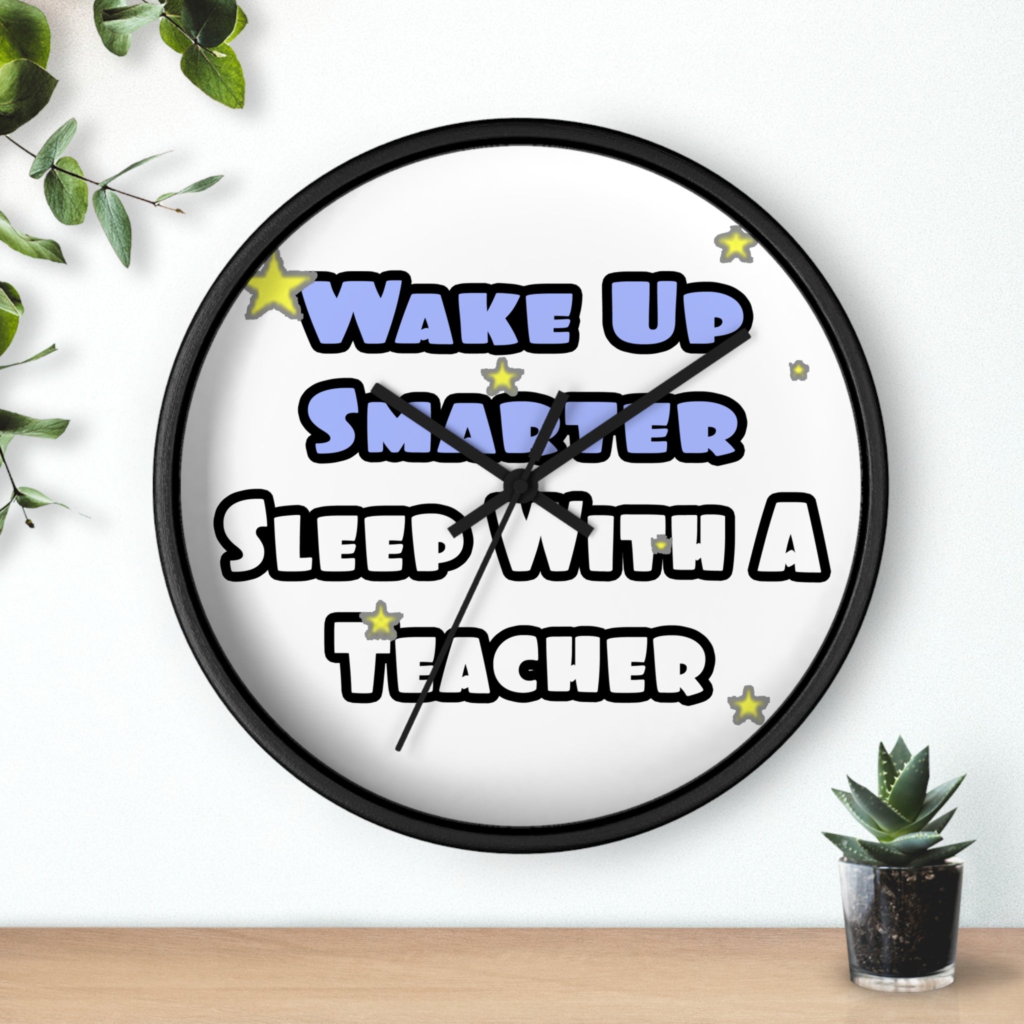 Wake Up Smarter...Sleep With a Teacher - Wall Clock