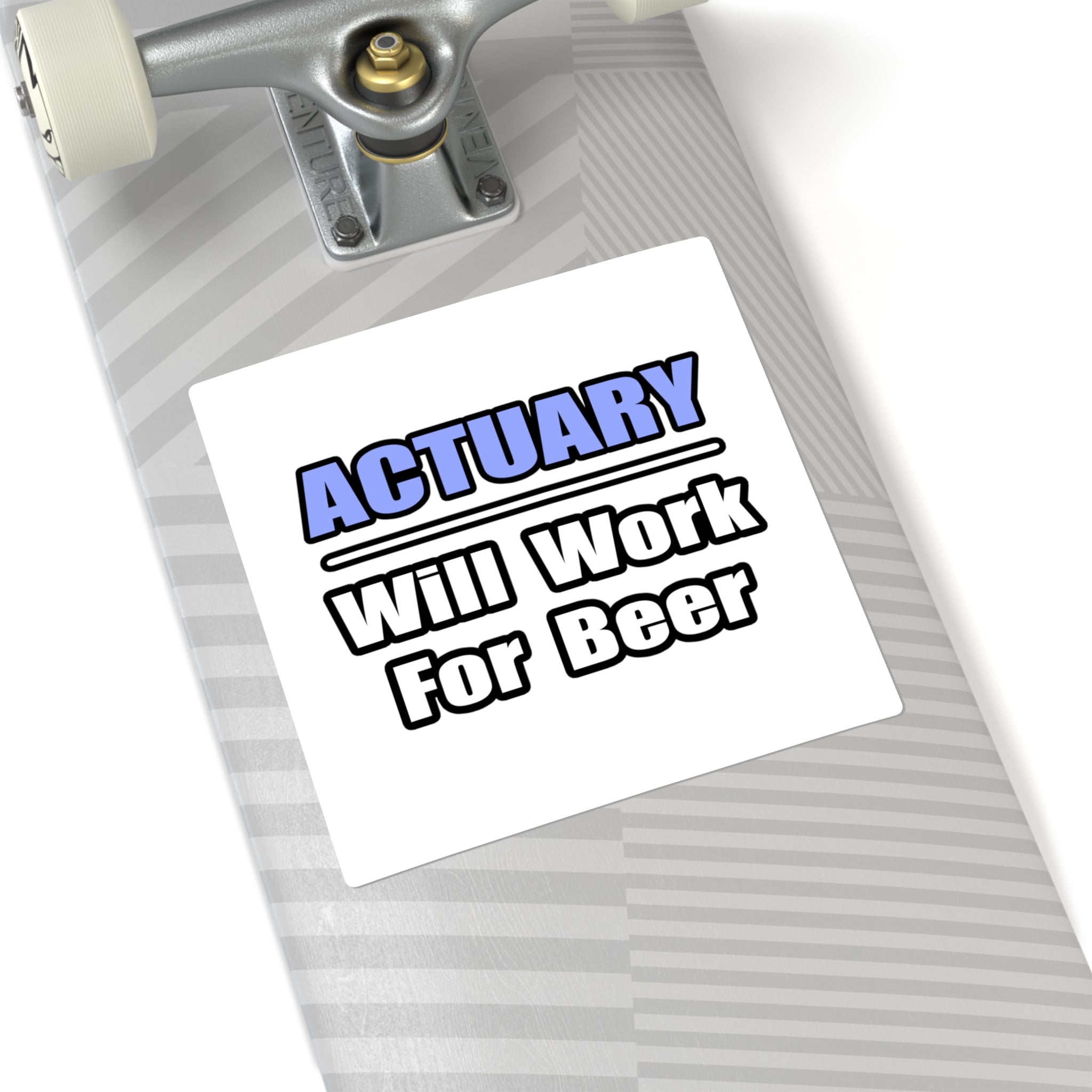 Actuary...Will Work For Beer - Square Stickers