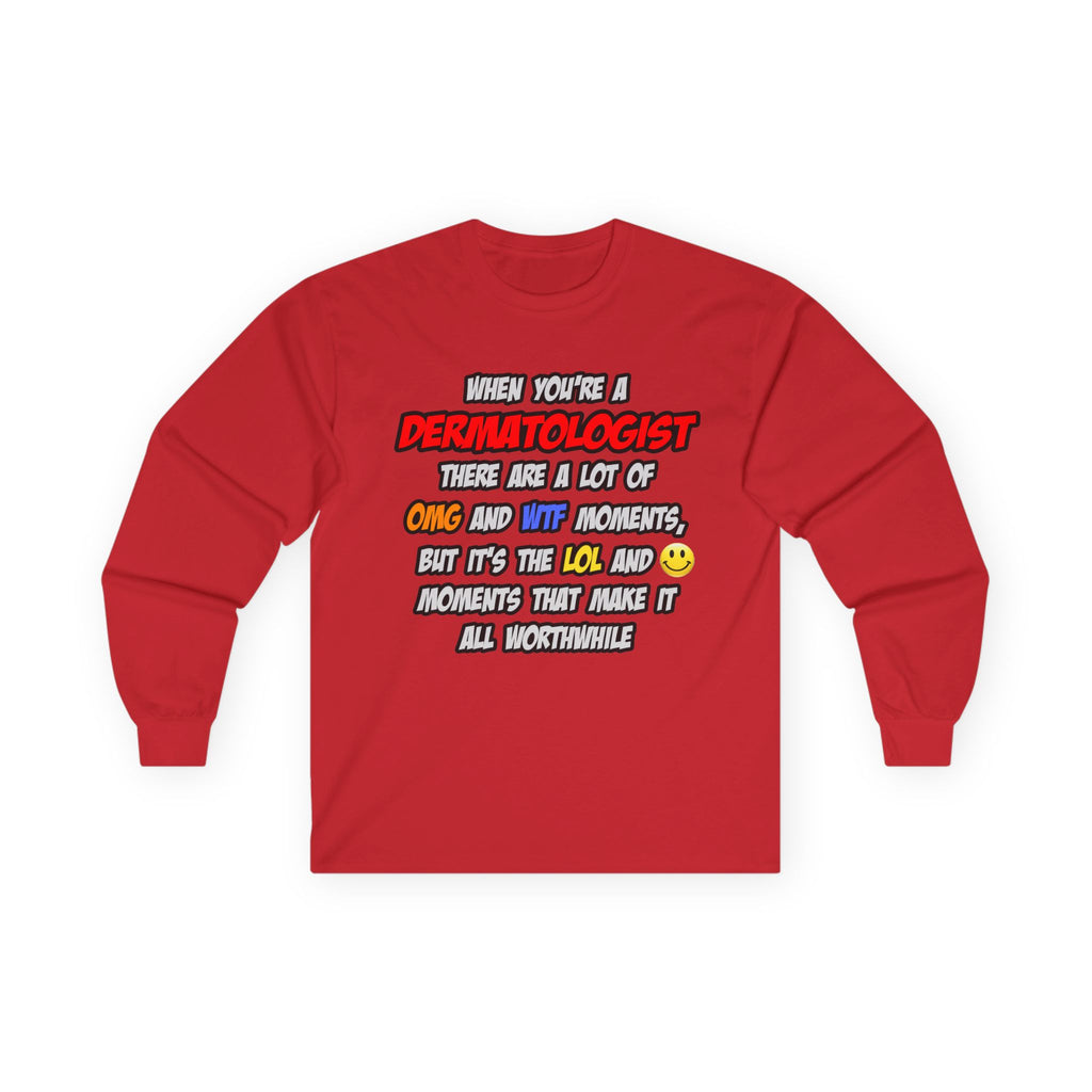 Dermatologist .. OMG WTF LOL - Unisex Ultra Cotton Long Sleeve Tee