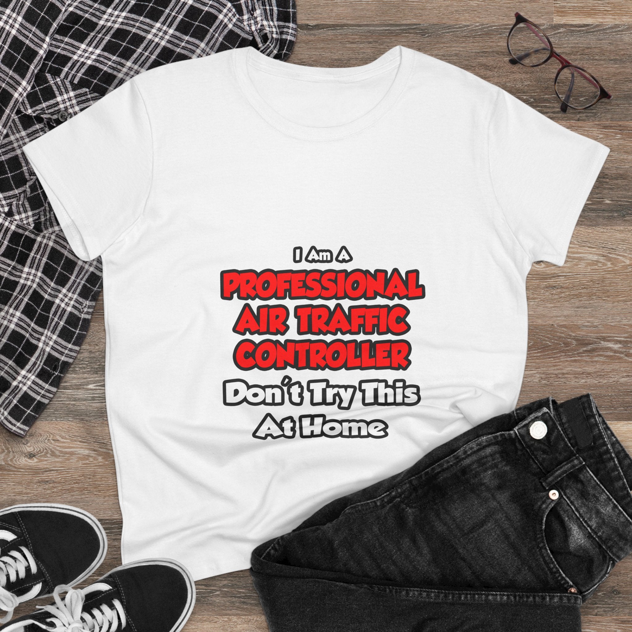 Professional Air Traffic Controller ... Don't Try - Women's Midweight Cotton Tee
