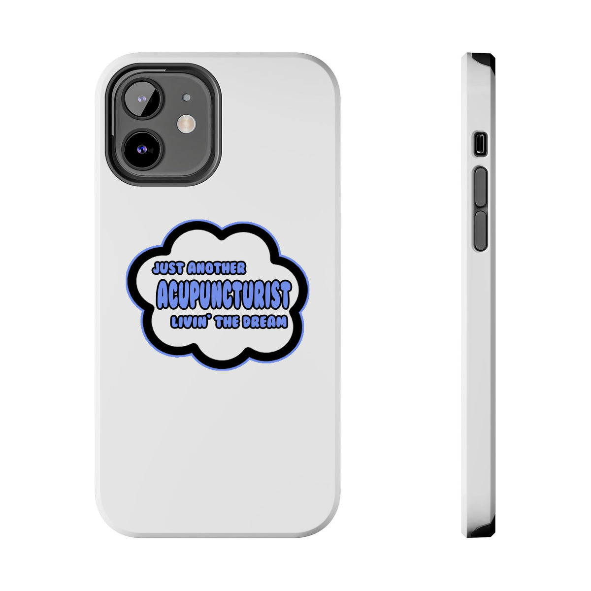 Acupuncturist .. Livin' The Dream - Tough Phone Cases