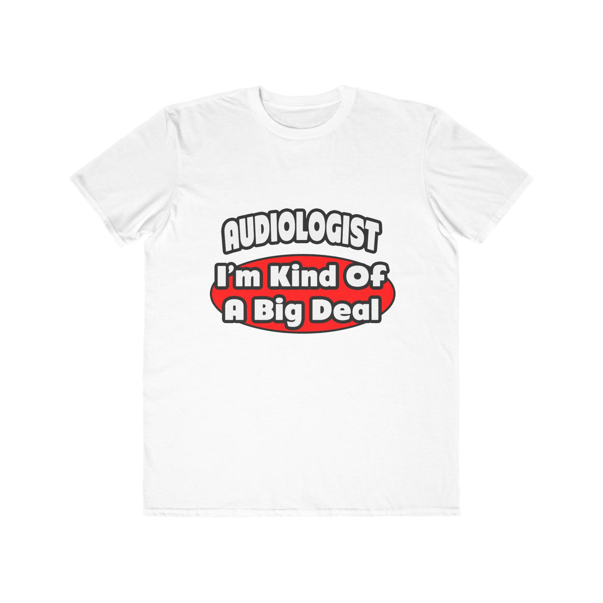 Audiologist...Big Deal - Men's Lightweight Fashion Tee