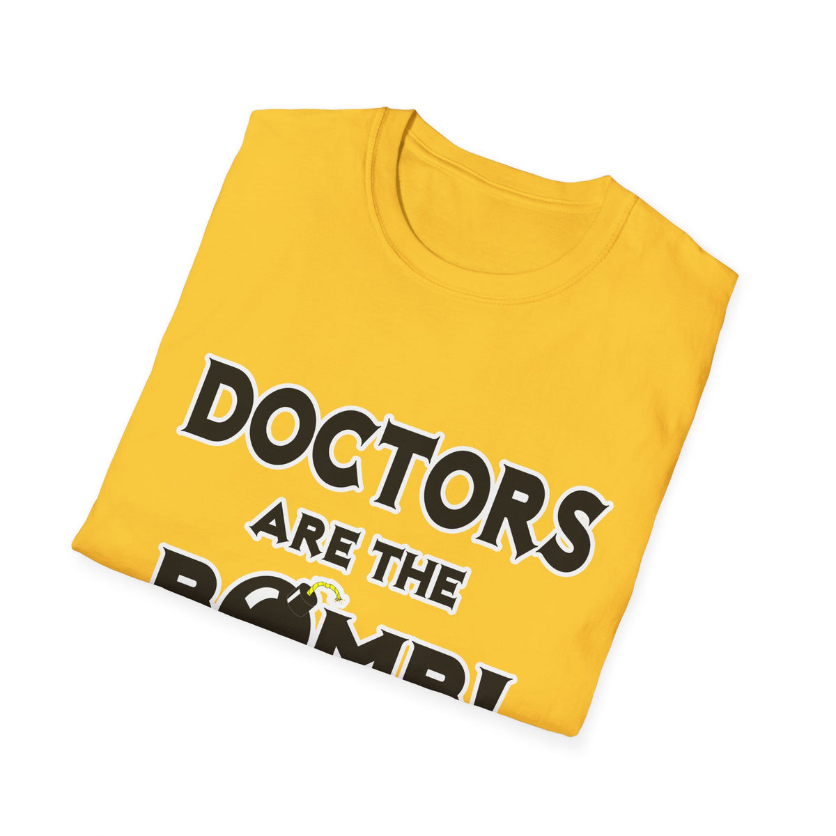 Doctors Are The Bomb! (2) - Unisex Softstyle T-Shirt