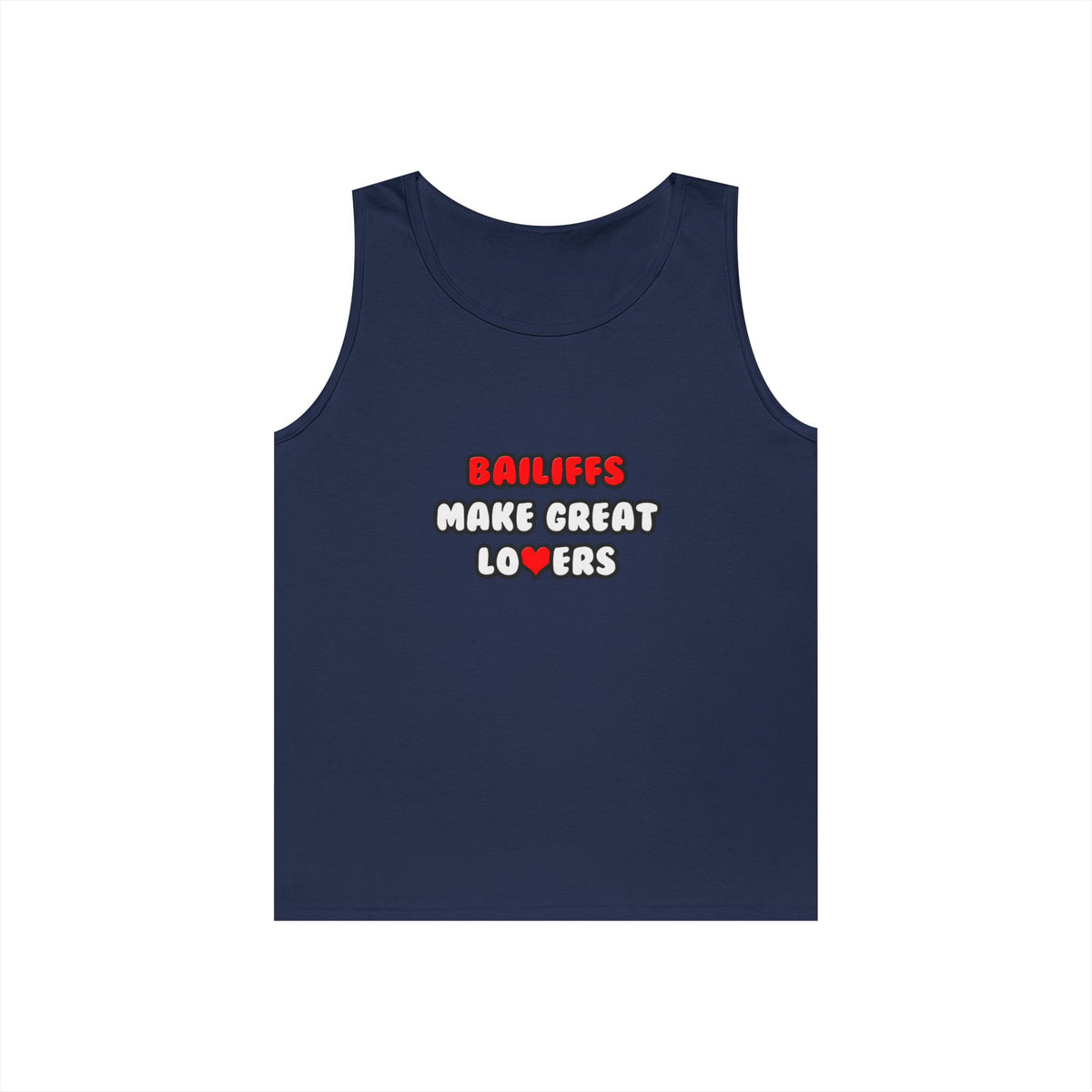 Bailiffs Make Great Lovers - Unisex Heavy Cotton Tank Top