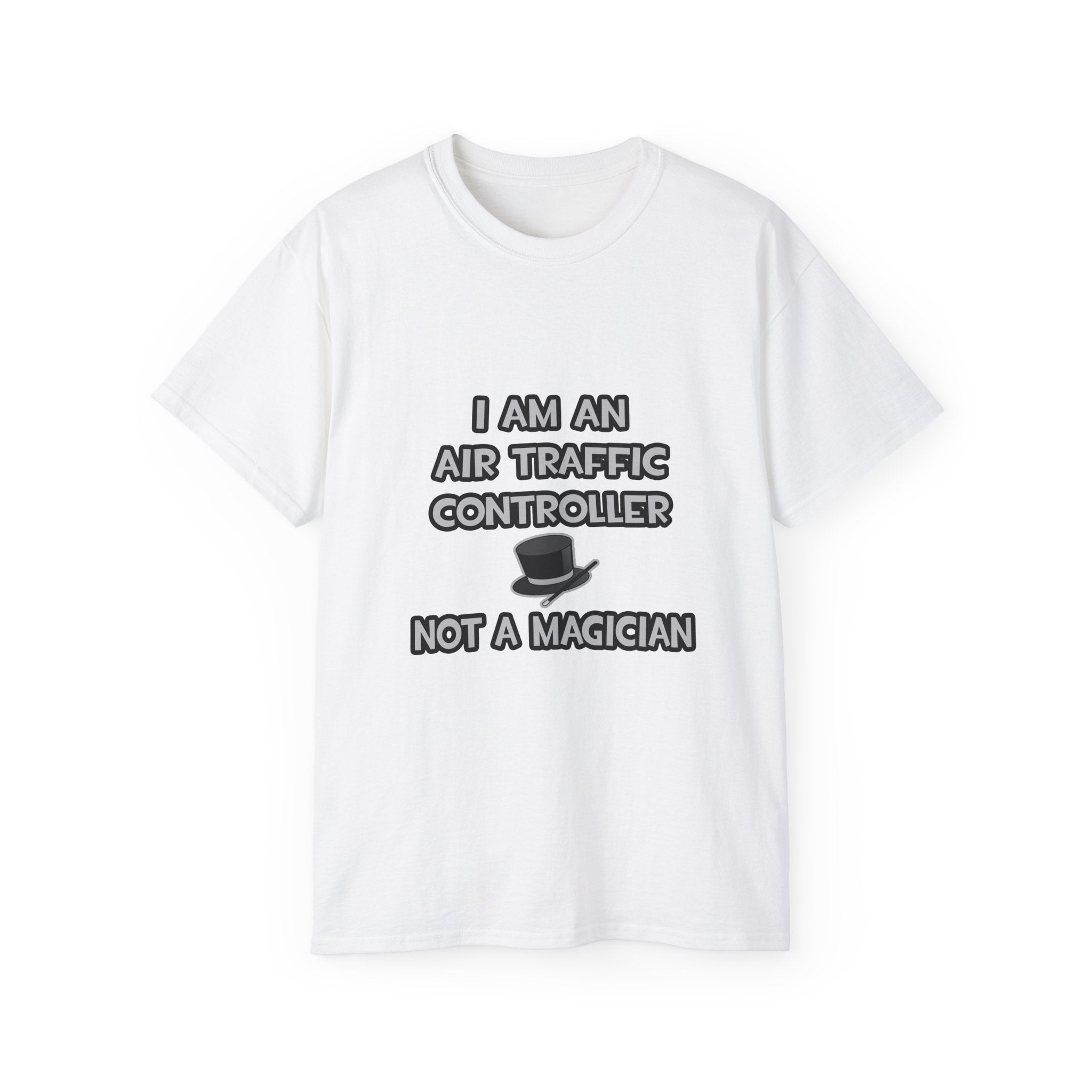 Air Traffic Controller ... Not A Magician - Unisex Ultra Cotton Tee