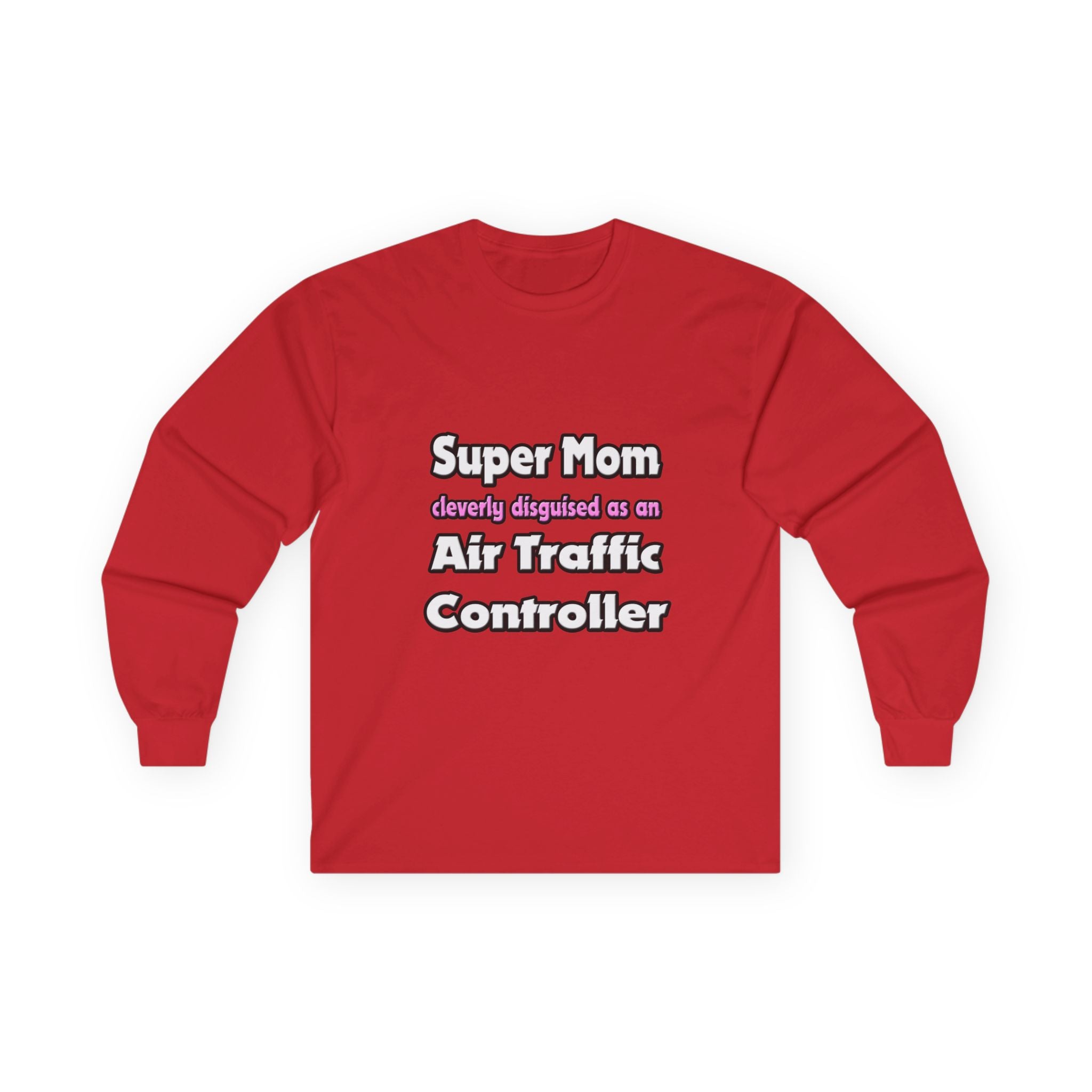 Super Mom ... Air Traffic Controller - Unisex Ultra Cotton Long Sleeve Tee