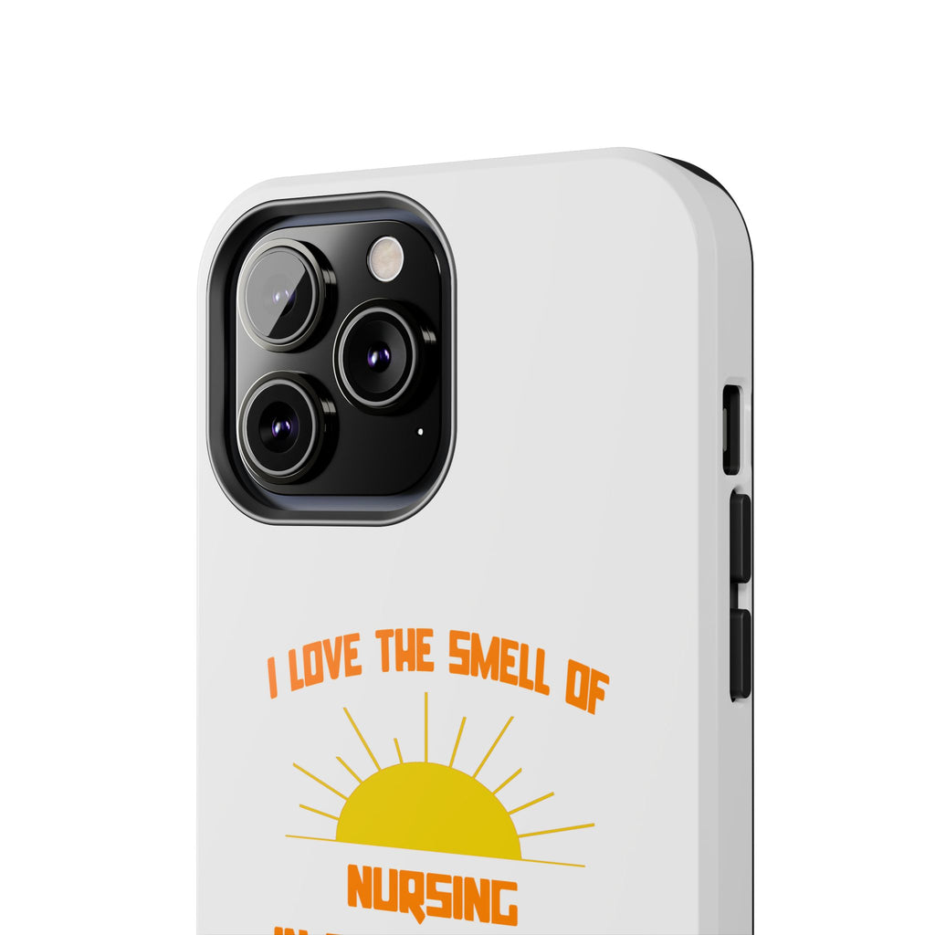 Smell of Nursing in the Morning - Tough Phone Cases