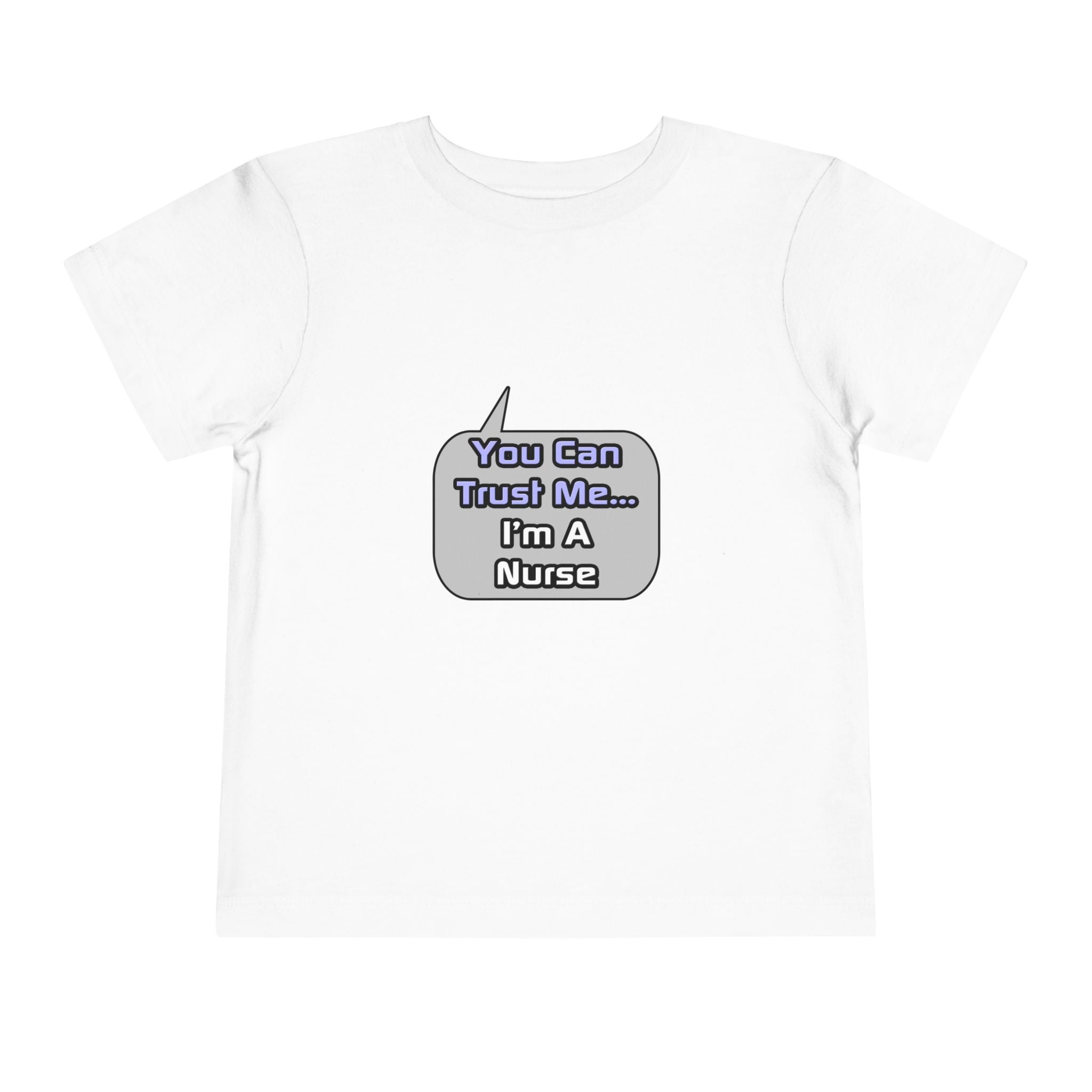Trust Me .. I'm a Nurse - Toddler Short Sleeve Tee