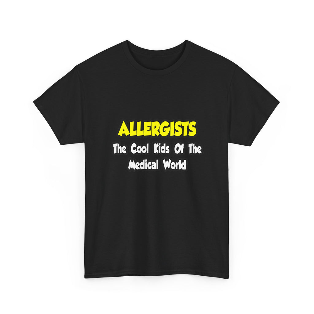 Allergists .. Cool Kids of the Medical World - Unisex Heavy Cotton Tee