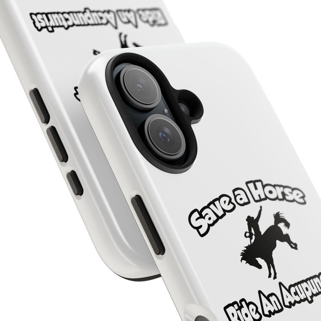 Save a Horse, Ride an Acupuncturist - Tough Phone Cases