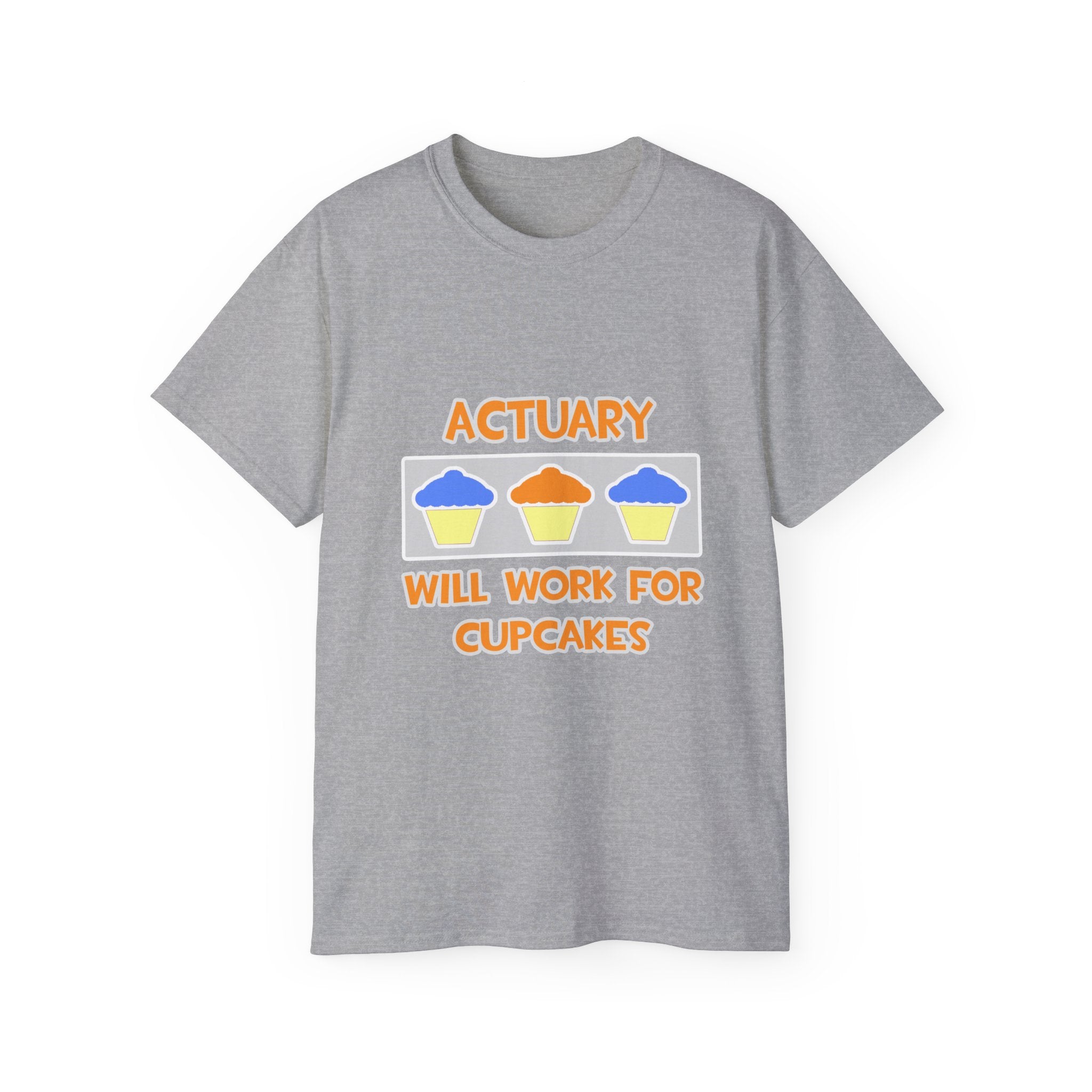 Actuary ... Will Work For Cupcakes - Unisex Ultra Cotton Tee