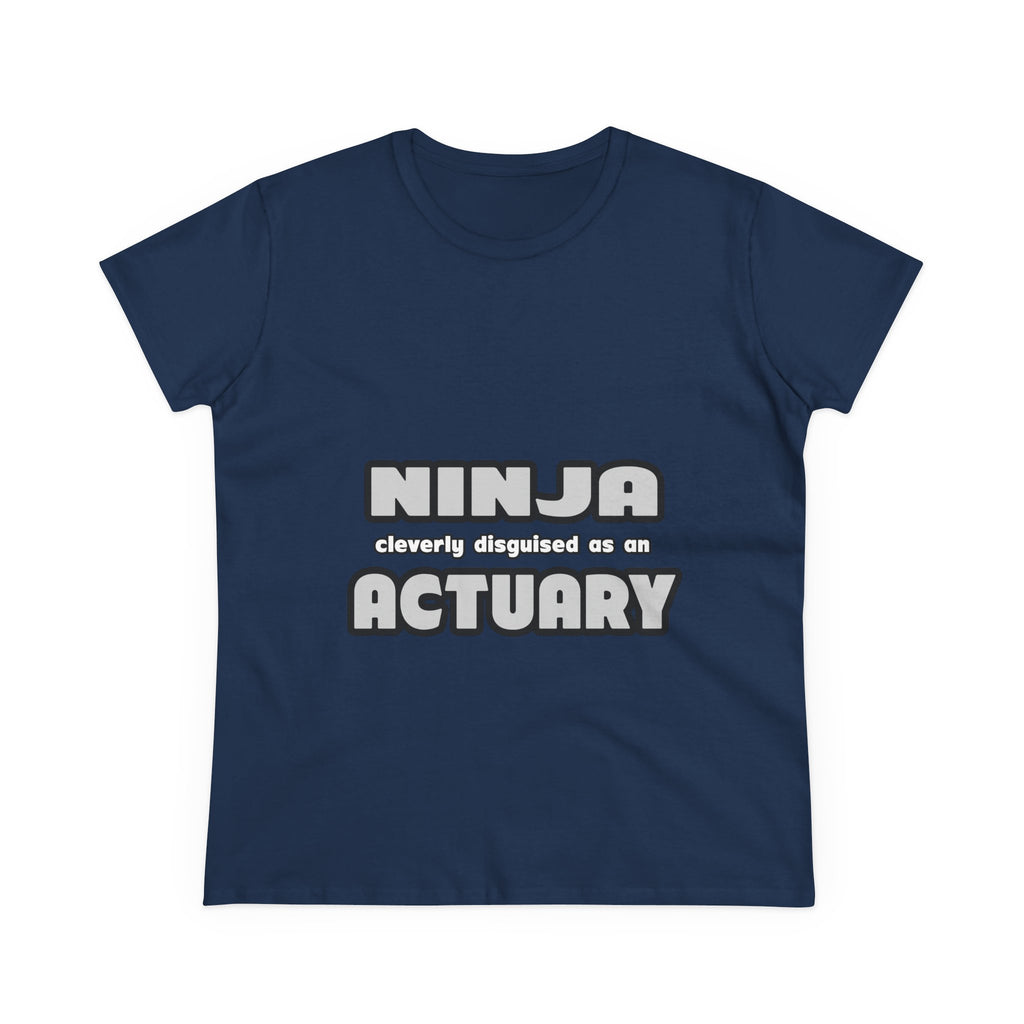 Ninja Cleverly Disguised As An Actuary - Women's Midweight Cotton Tee