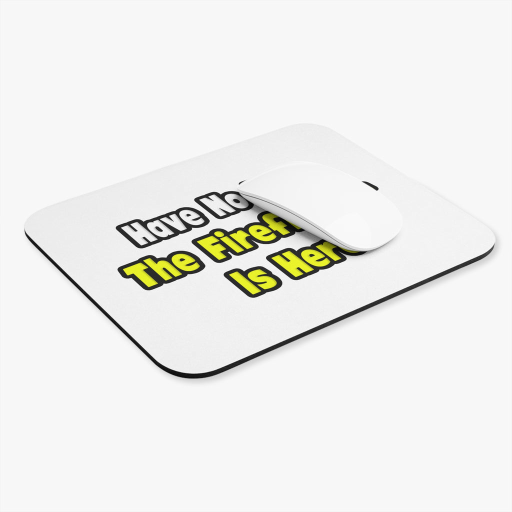 No Fear, The Firefighter Is Here - Mouse Pad (Rectangle)