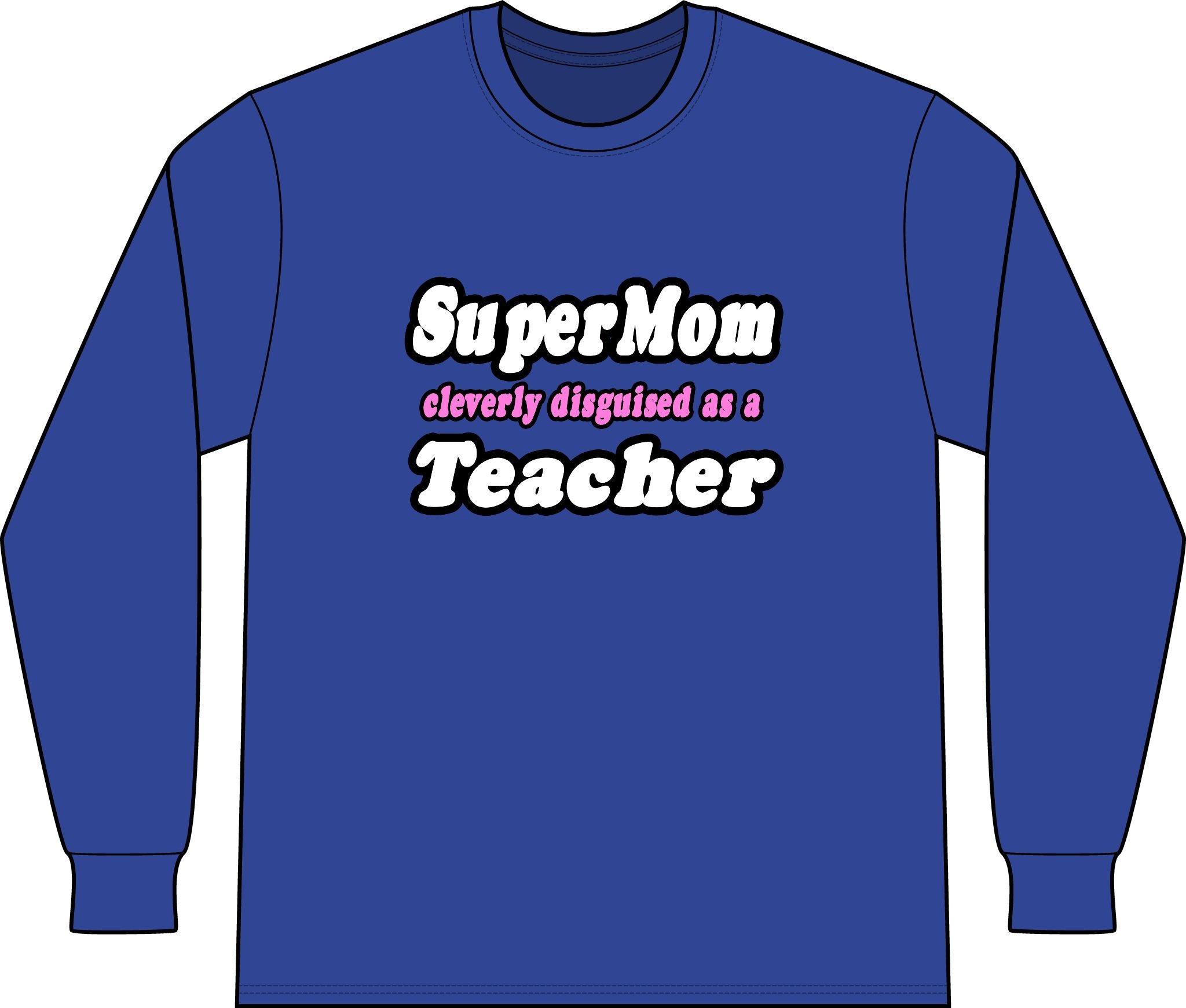 supermom teacher - Unisex Long Sleeve T-Shirt