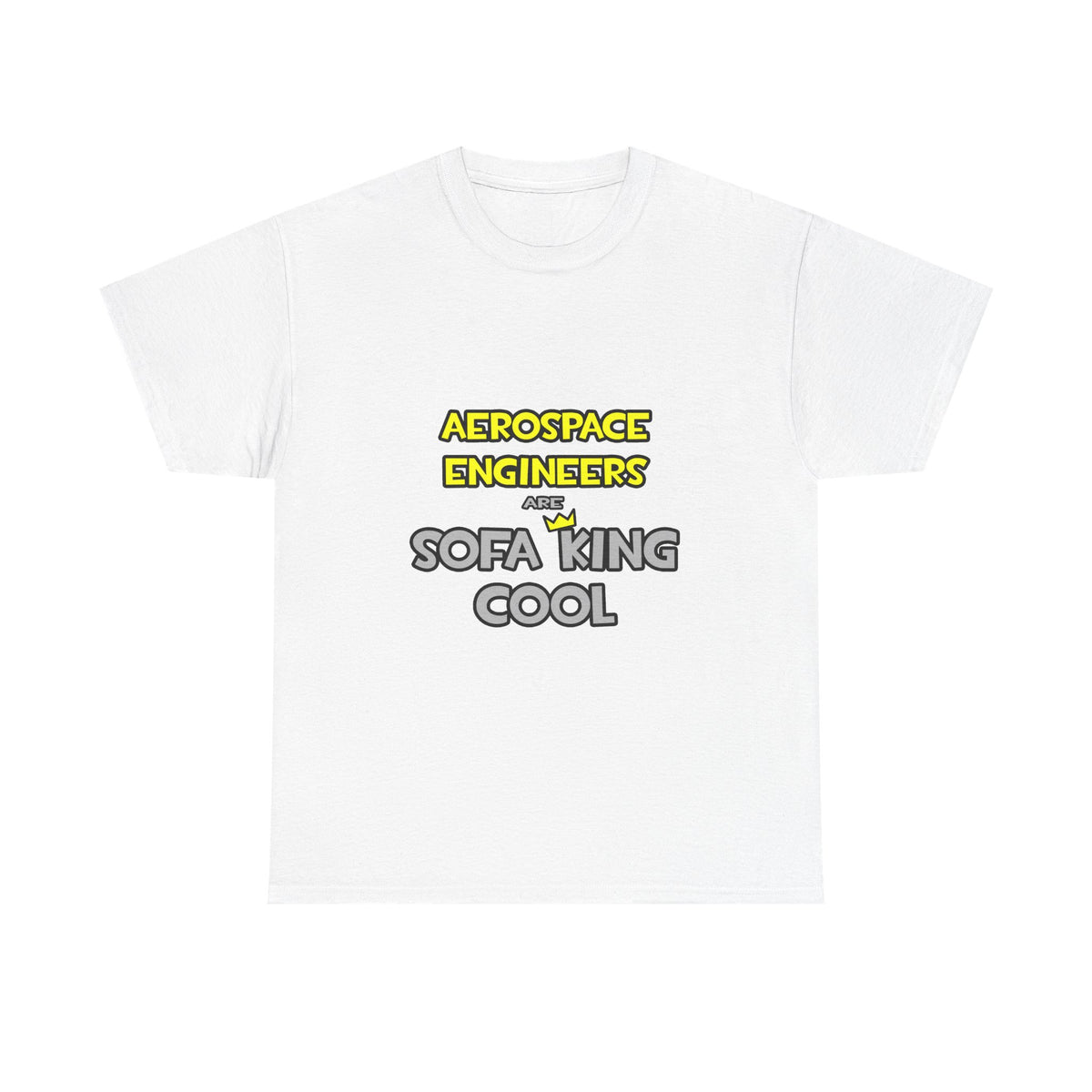 Aerospace Engineers Are Sofa King Cool - Unisex Heavy Cotton Tee